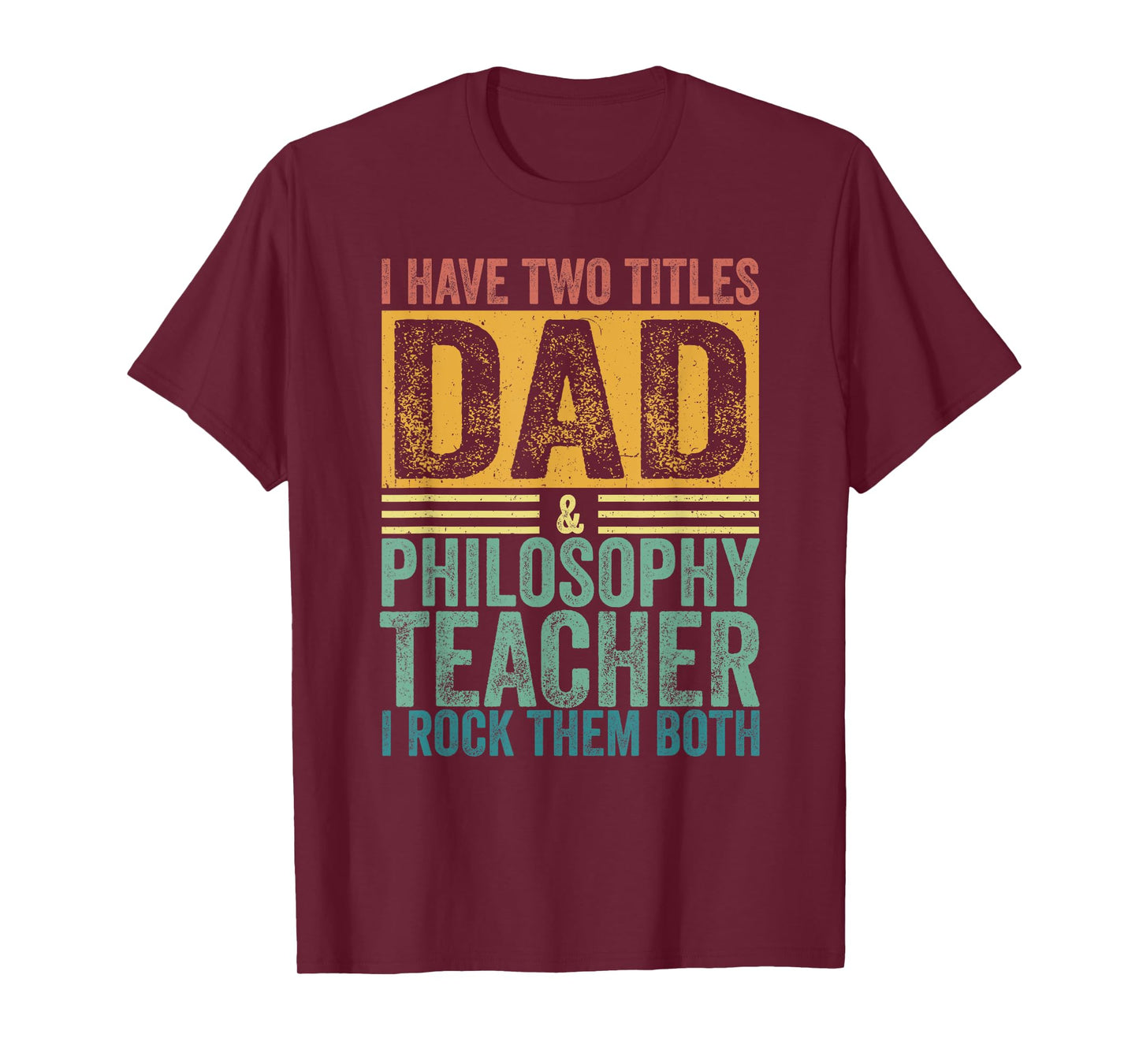 I Have Two Titles Dad And Philosophy Teacher Father's Day T-Shirt