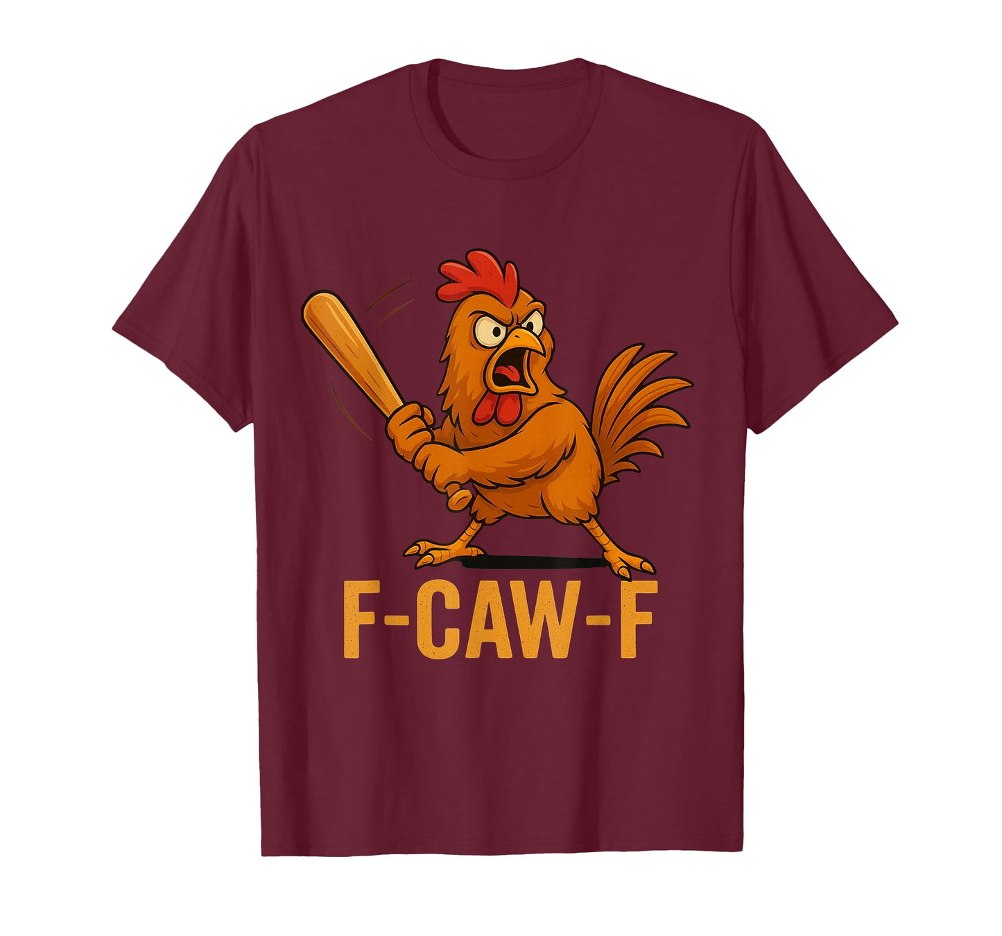 F-Caw-F Funny Chicken Humor Quote Rooster Meme Novelty T-Shirt