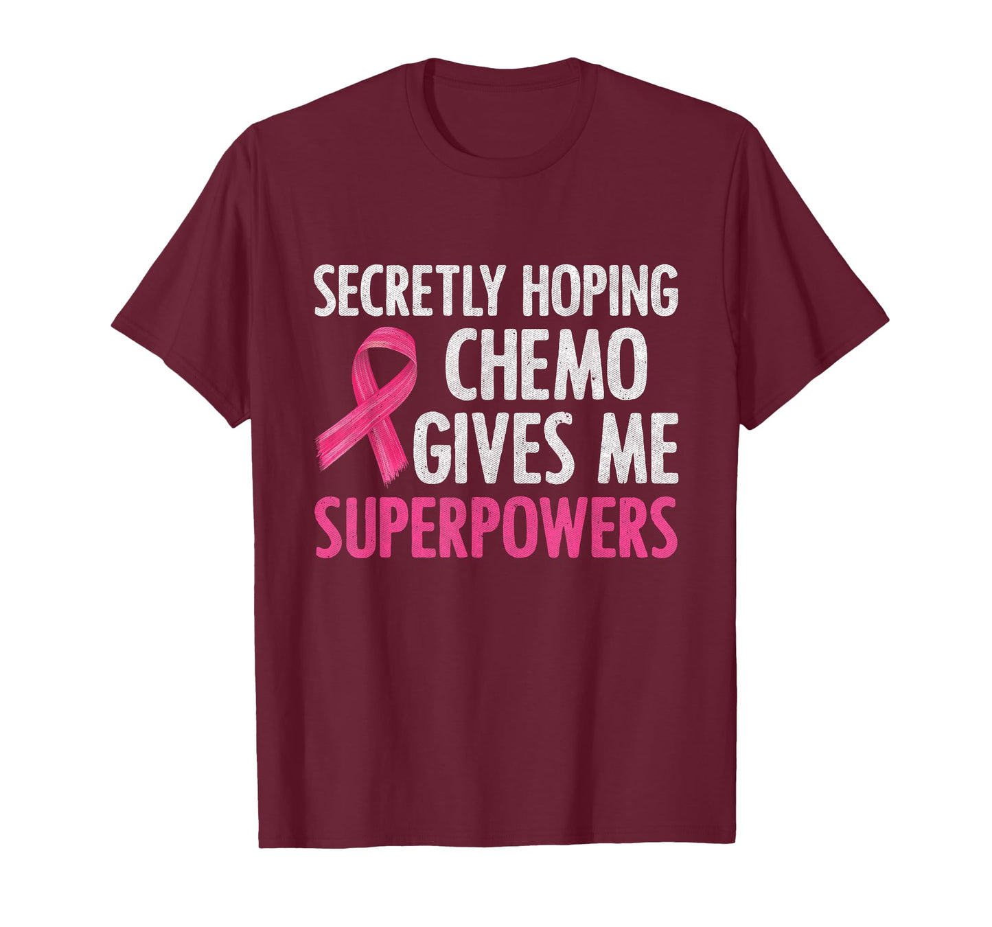 Secretly Hoping Chemo Gives Me Superpowers Breast Cancer T-Shirt