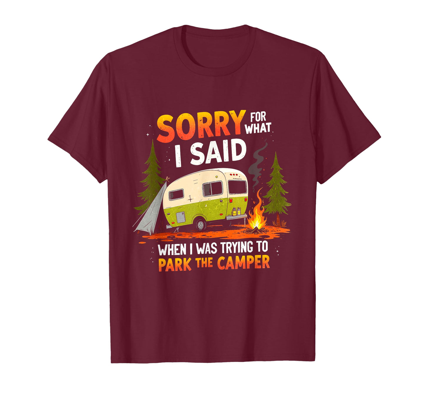 Sorry For What I Said While Parking The Camper Camping T-Shirt