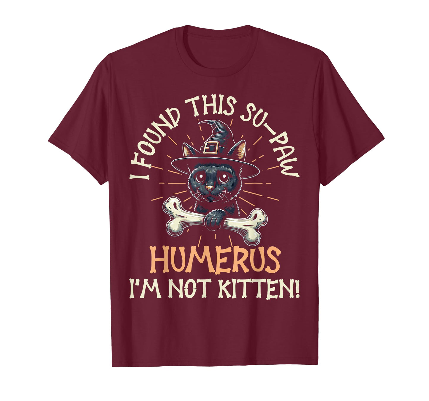 I Found This Su-Paw Humerus I'm Not Kitten - Cat Halloween T-Shirt