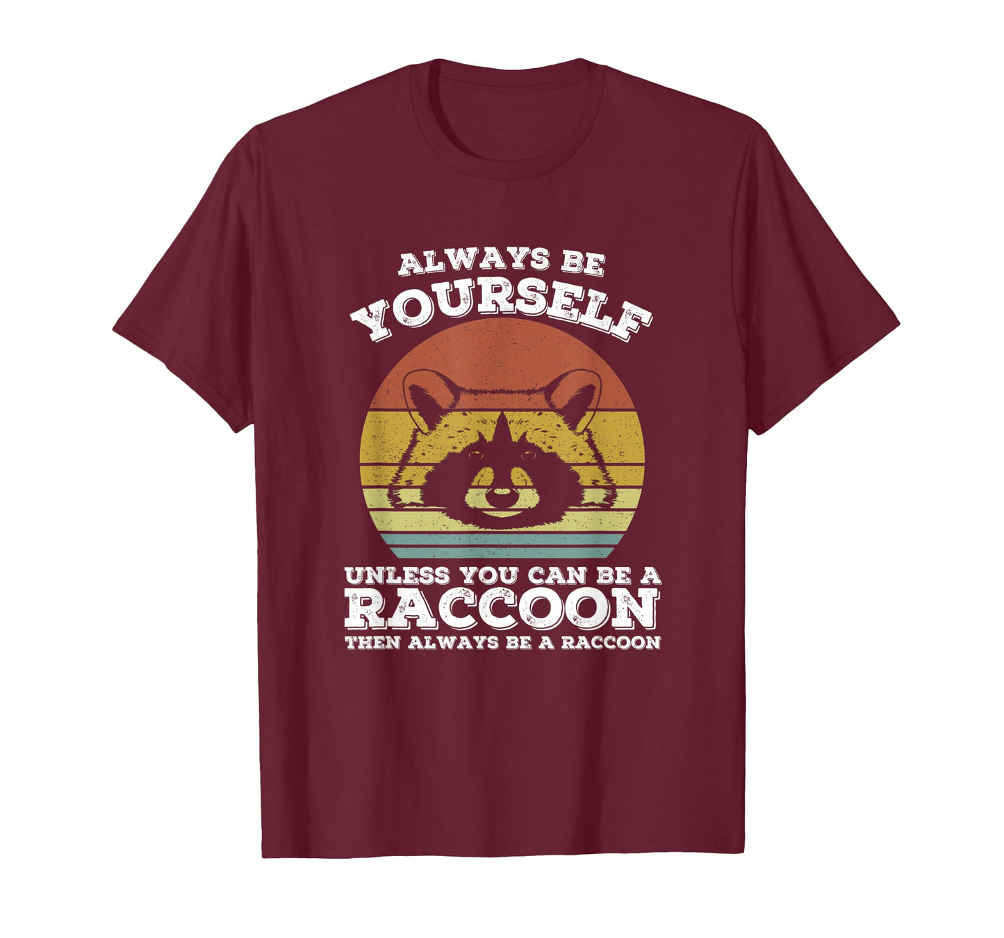Raccoon Always Be Yourself Vintage Retro Men & Women Raccoon T-Shirt