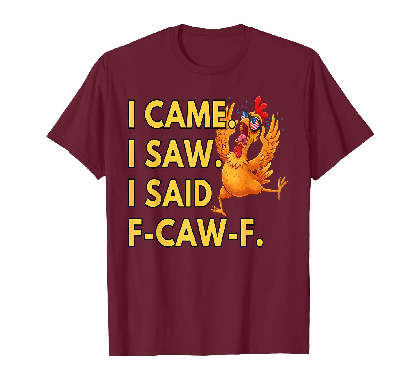 I Came I Saw FCAWF Funny Cursing Cussing Bird Adult Humor T-Shirt