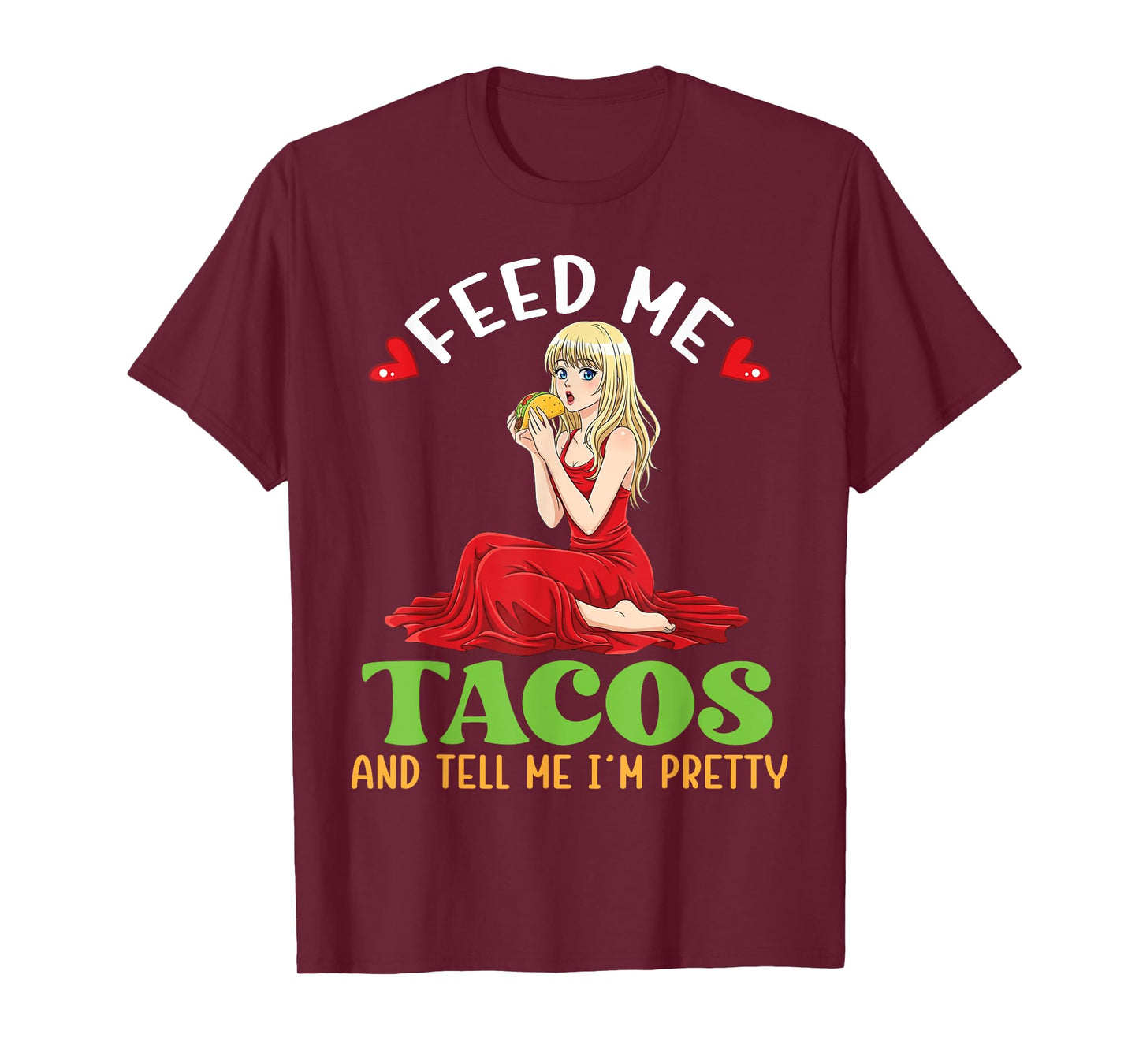Cute Girl Eating Taco Feed Me Tacos and Tell Me I’m Pretty T-Shirt
