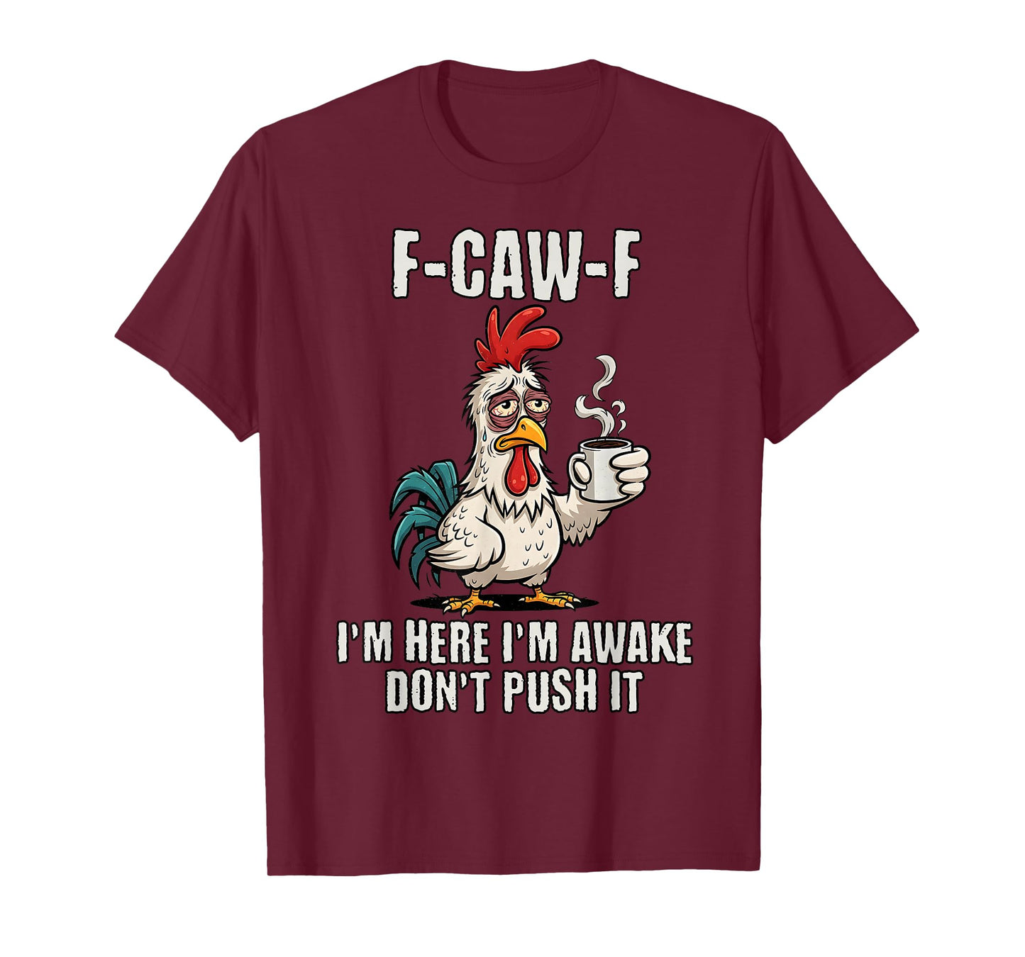 F-Caw-F Rooster Meme Funny Chicken I'm Here I'm Awake T-Shirt