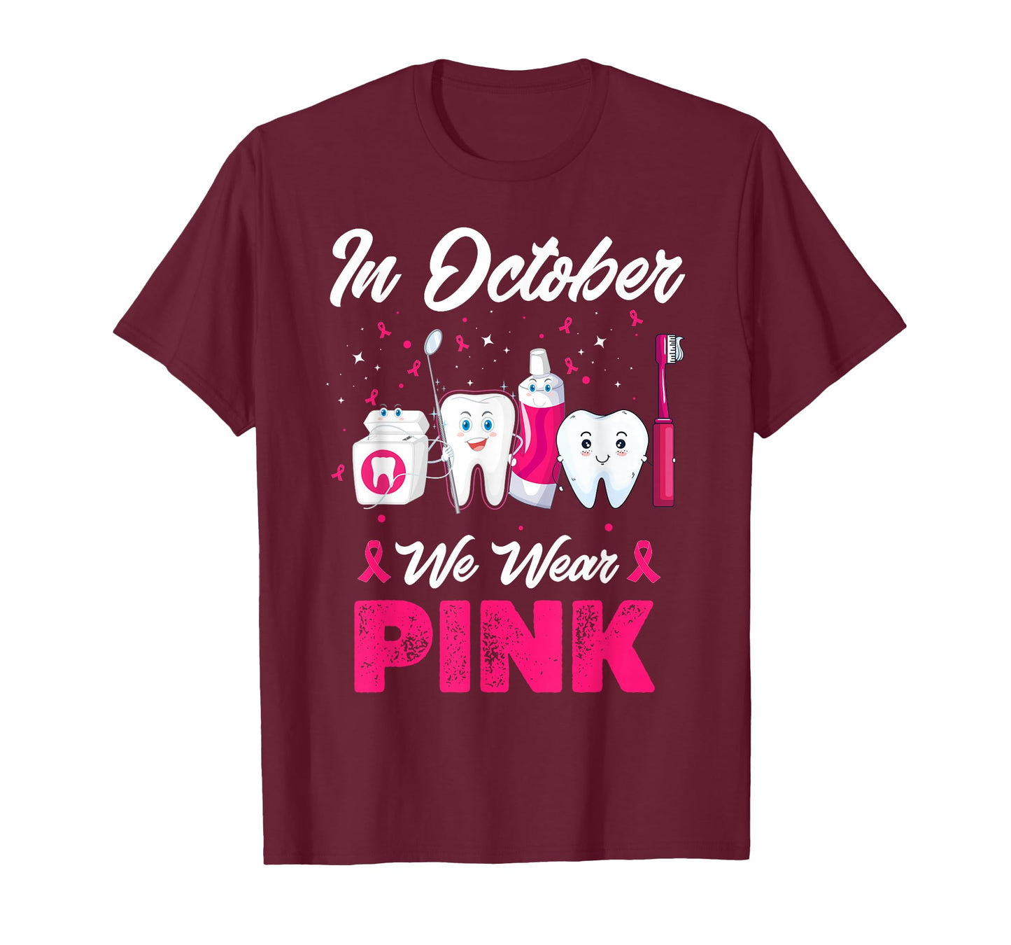 In October Wear Pink Breast Cancer Awareness Dentist Dental T-Shirt