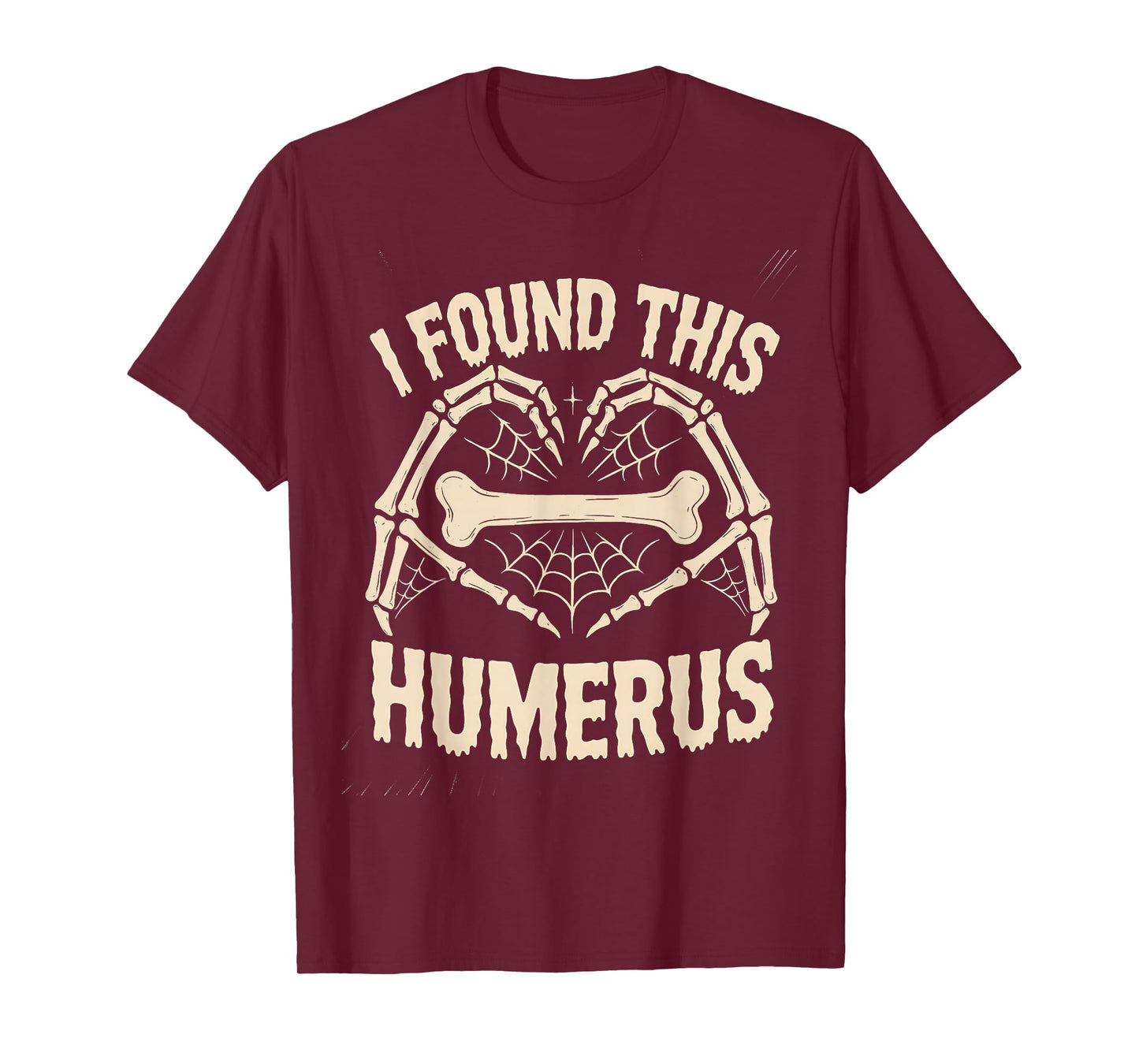 Funny I Found This Humerus Funny Skeleton Love T-Shirt