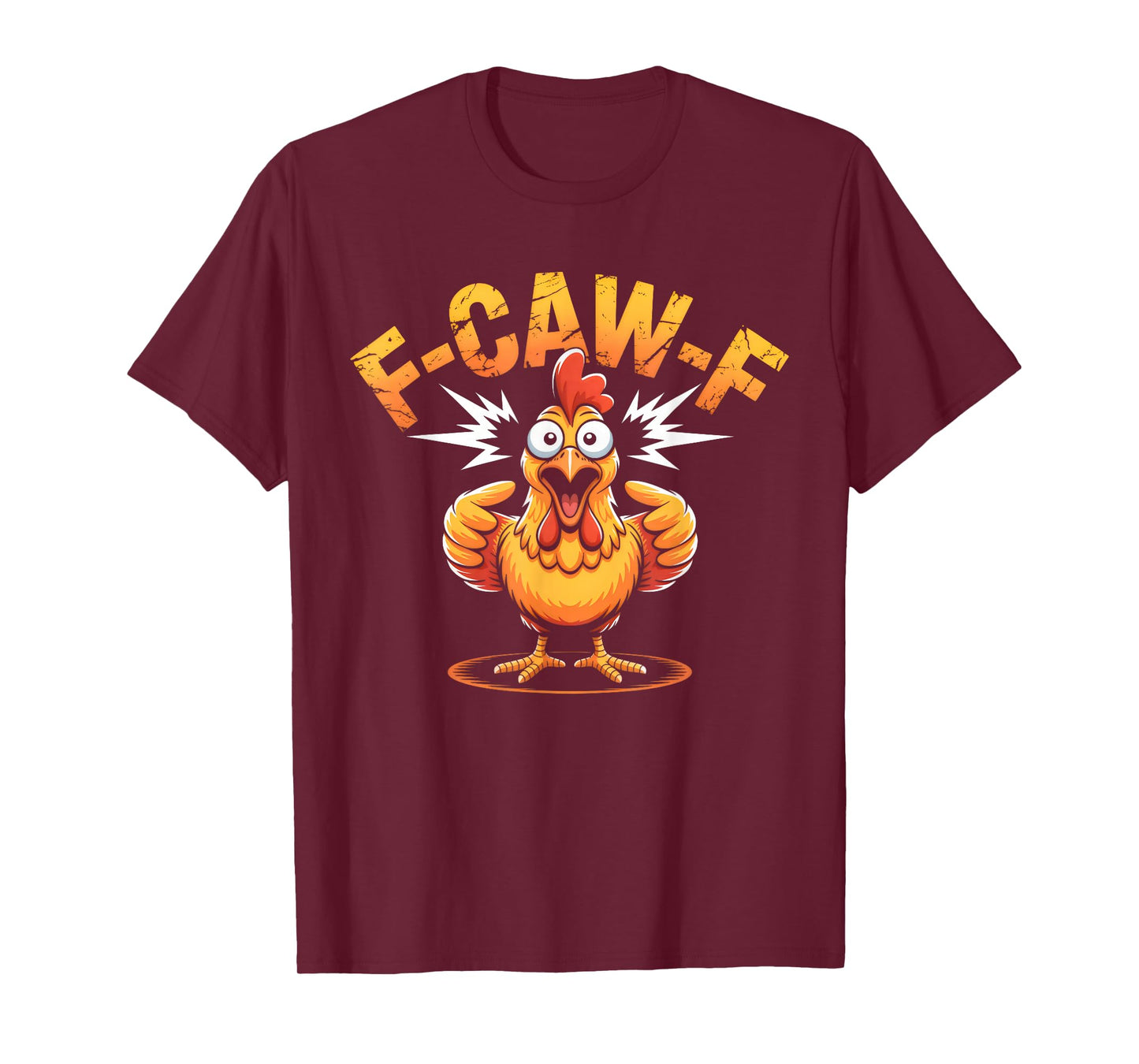F Caw F Chicken Funny Punny Chicken Quote Hilarious FCawF T-Shirt