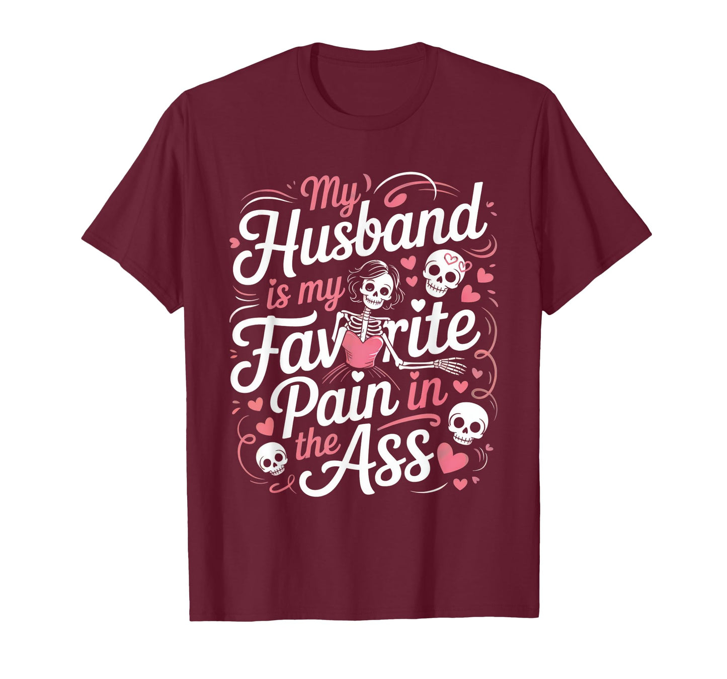 My Husband is My Favorite Pain in The Ass Skeleton Wife T-Shirt