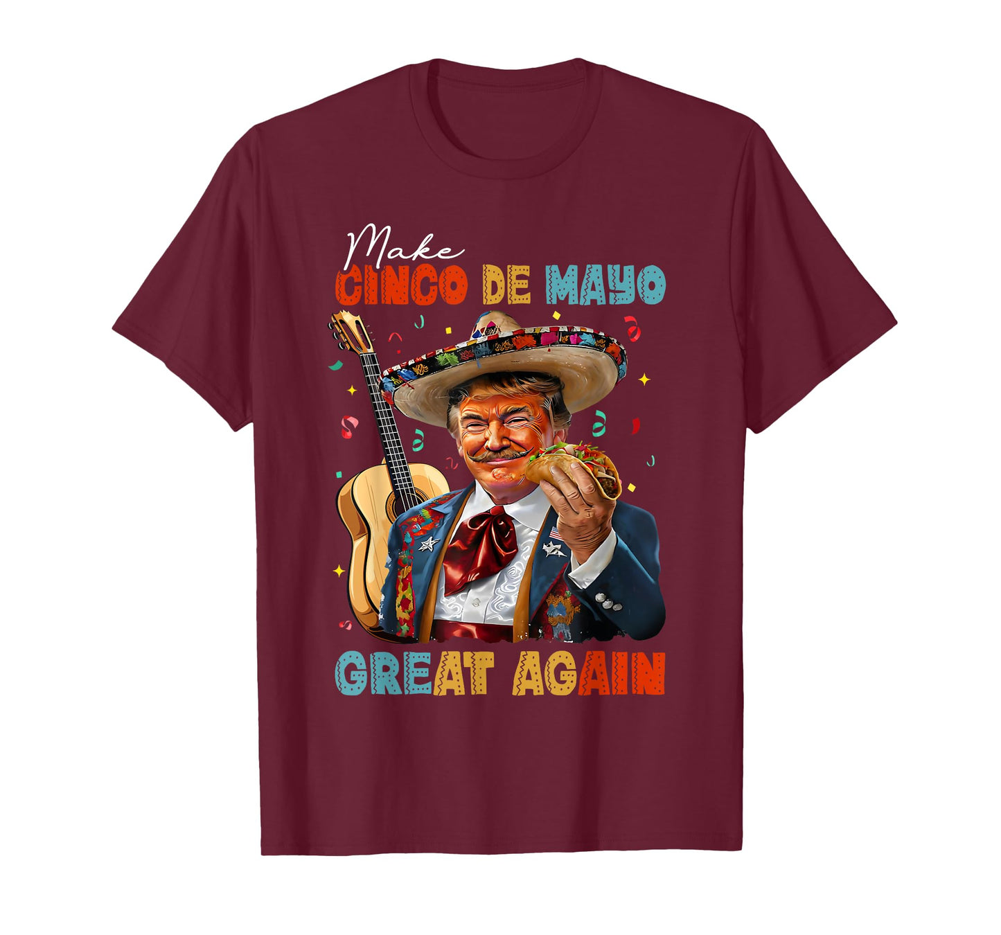 Make Cinco De Mayo Great Again Trump Guitar Tacos Sombrero T-Shirt