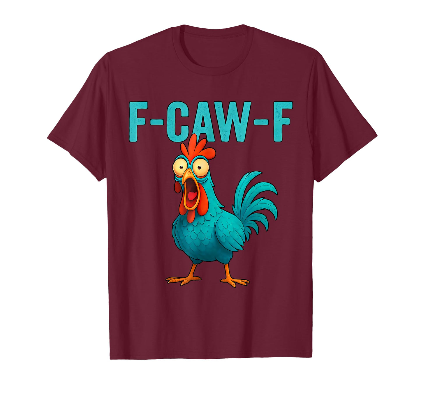Humor F-Caw-F Chicken Crazy Rooster Meme Screaming Hen T-Shirt
