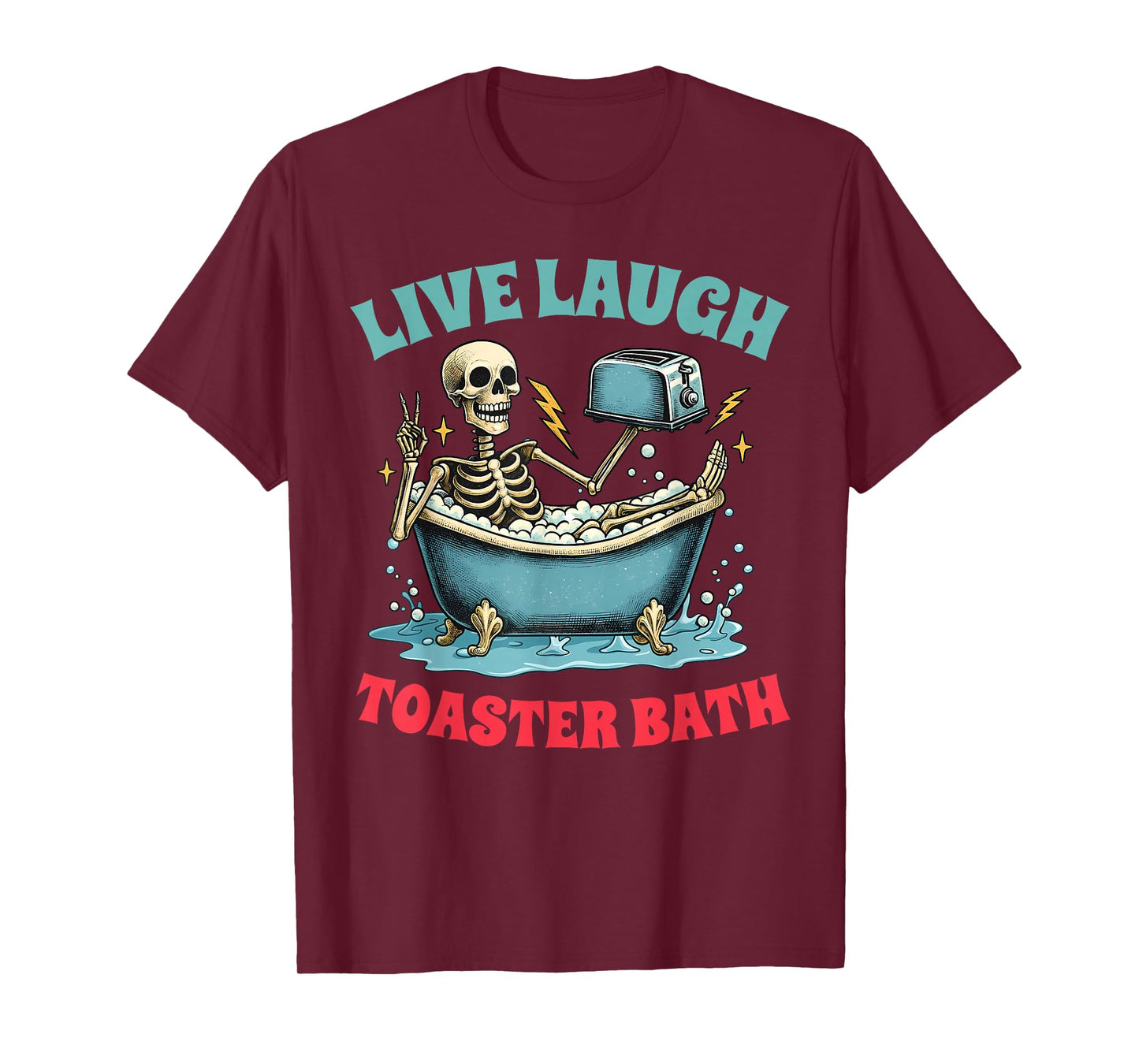 Live Laugh Toaster Bath Funny Skeleton Men Women T-Shirt