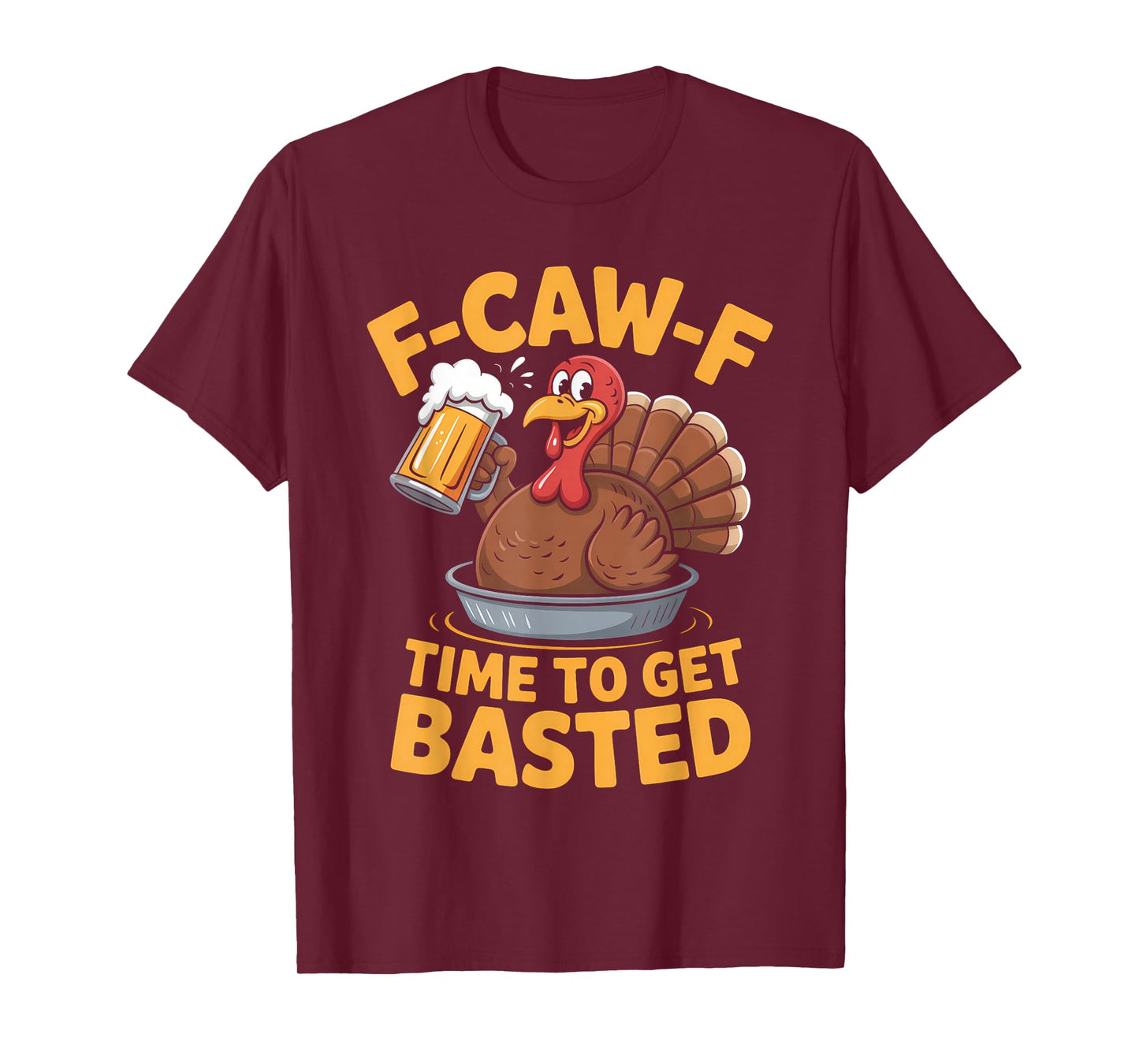 F-Caw-F Funny Thanksgiving Turkey Humor Men Women T-Shirt