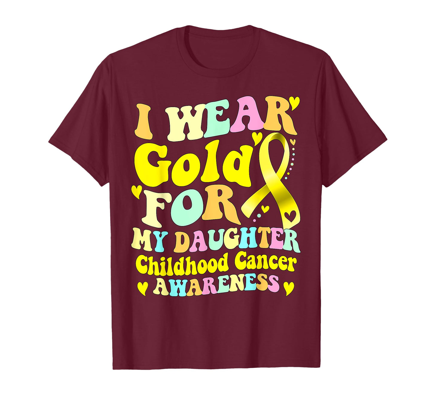 I Wear Gold For My Daughter Childhood Cancer Awareness T-Shirt