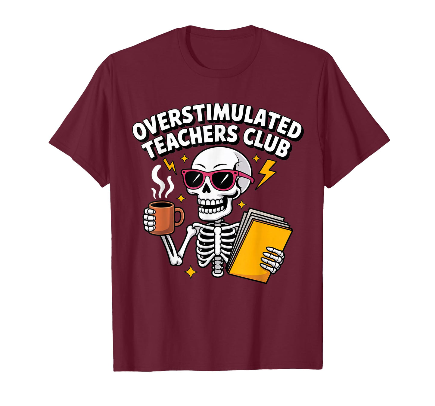 Overstimulated Teachers Club Funny Skeleton Coffee Design T-Shirt