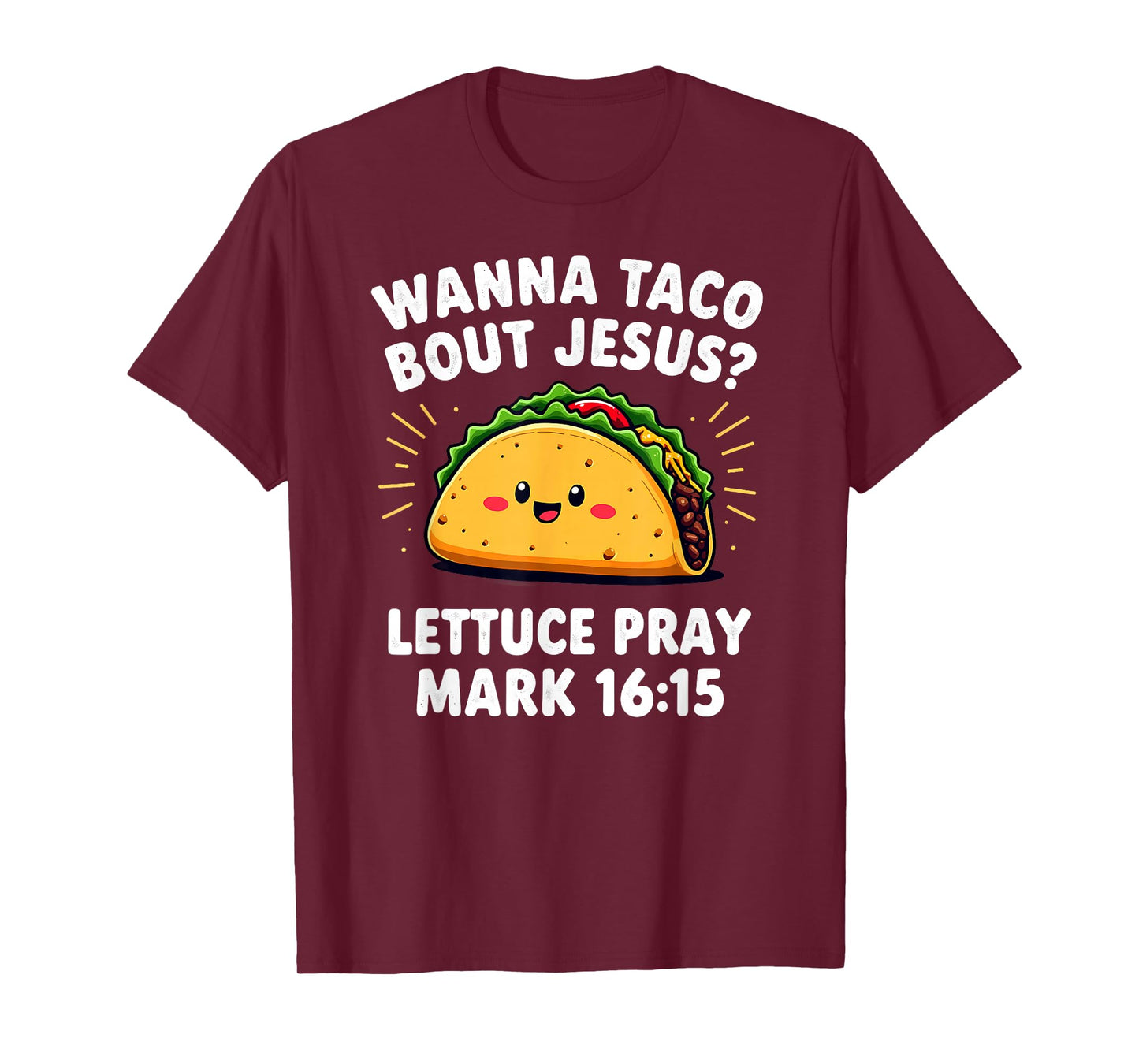 Wanna Taco Bout Jesus Lettuce Pray T-Shirt