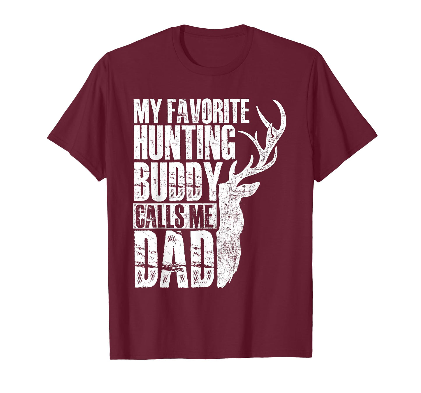 My Favorite Hunting Buddy Calls Me Dad - Deer Animal Hunter T-Shirt