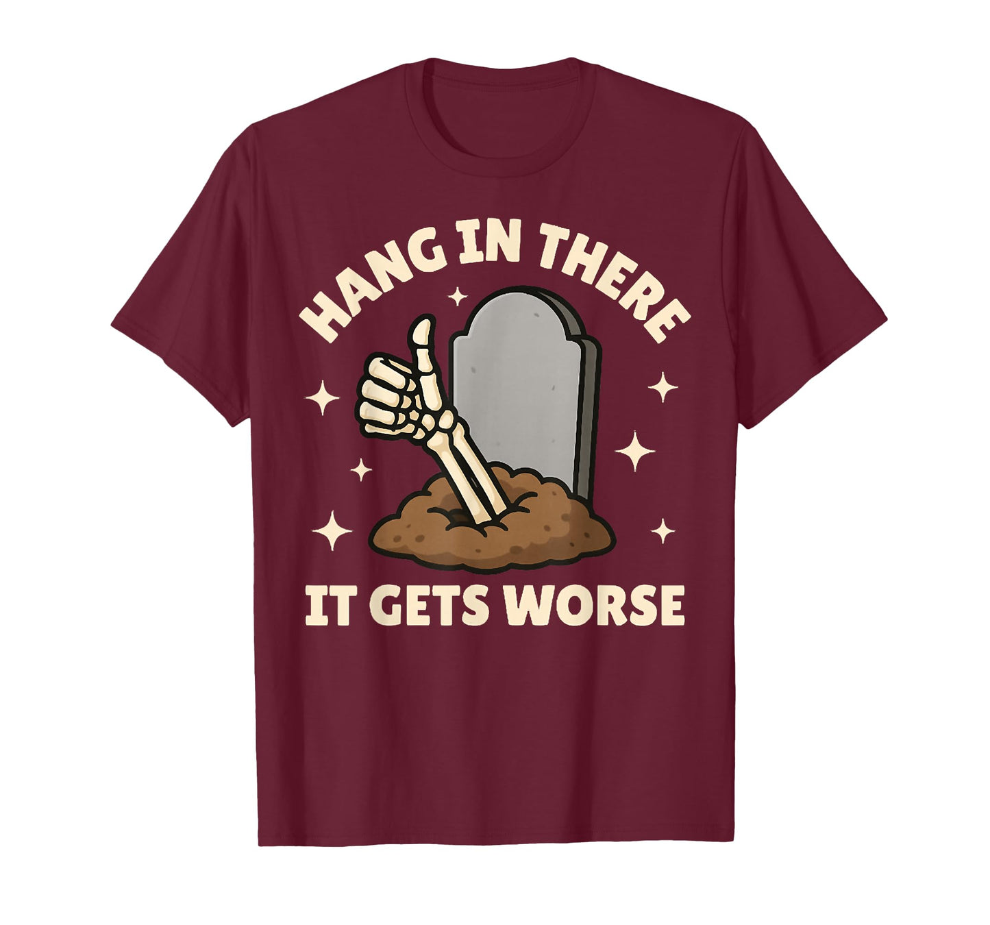 Hang in There, It Gets Worse, Funny Skeleton Halloween Tees T-Shirt