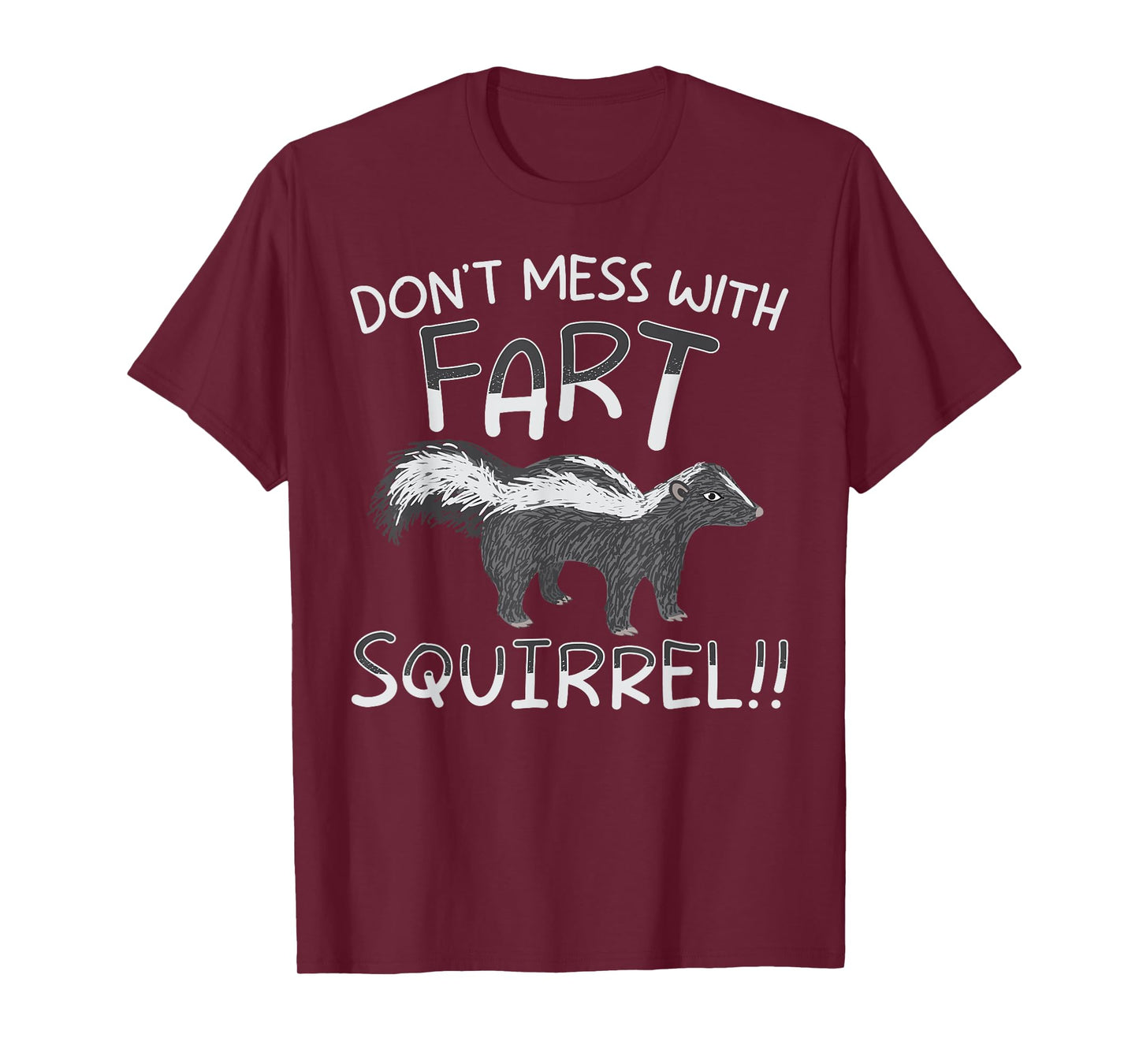 Don't Mess With The Fart Squirrel Forest Animal Skunk T-Shirt