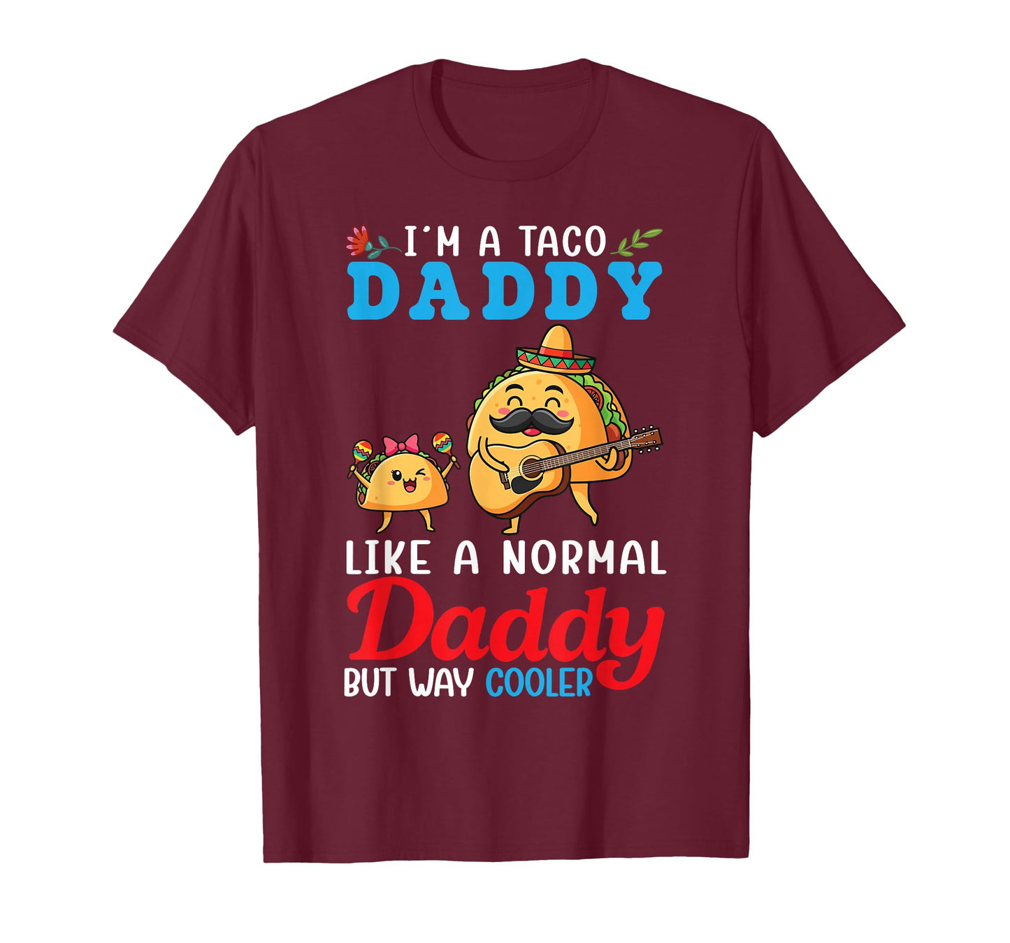 I’m A Taco Daddy Like A Normal Daddy But Way Cooler Father T-Shirt