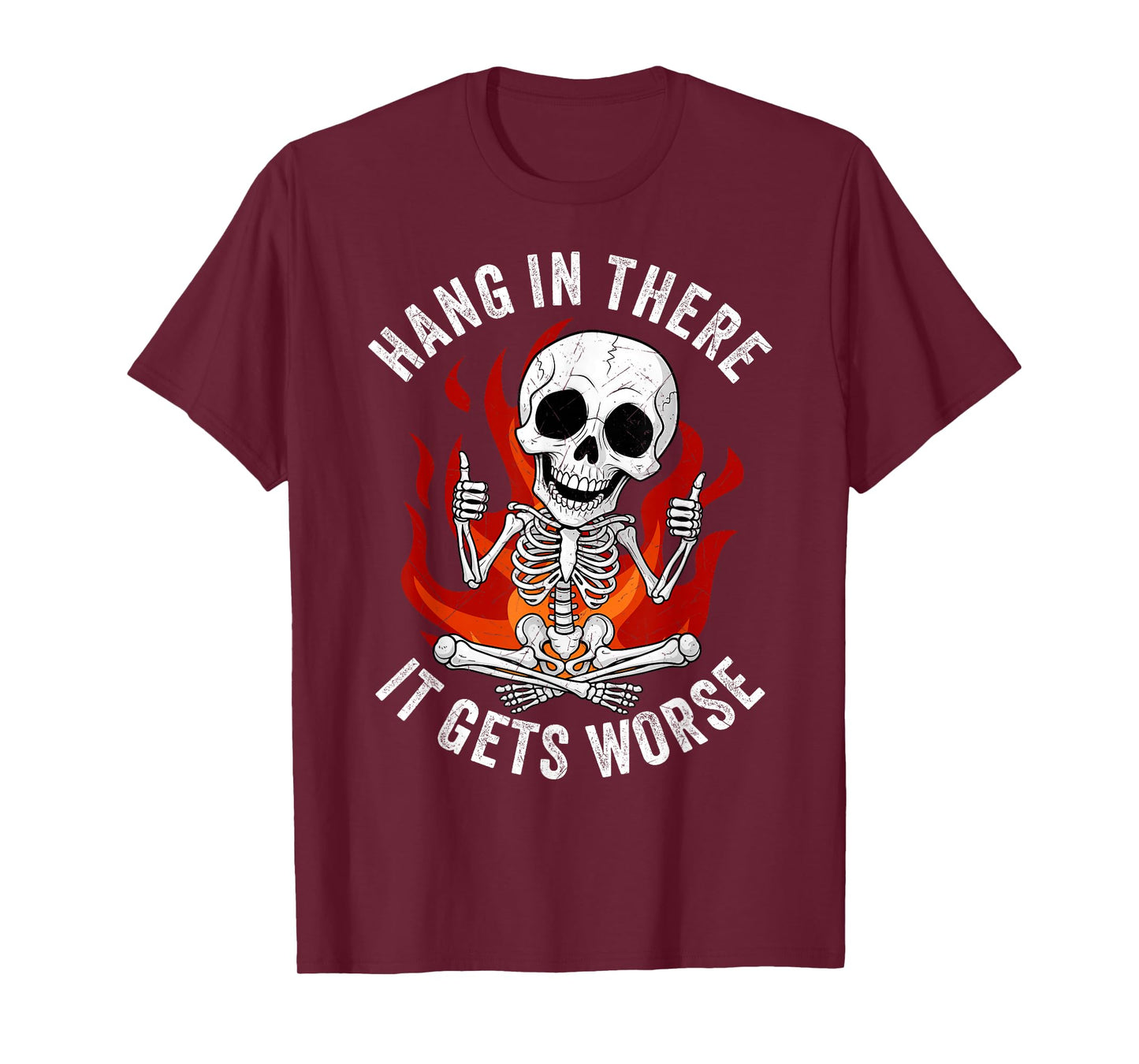 Hang in There It Gets Worse Funny Skeleton Thumbs Up T-Shirt