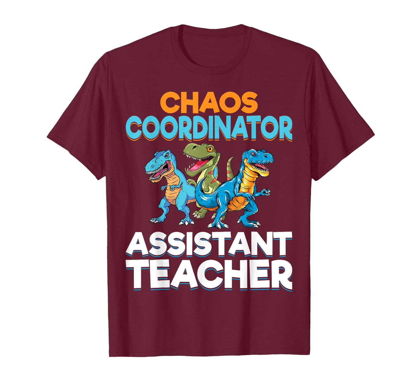 Chaos Coordinator Teacher Assistant Dinosaur Teacher Aide T-Shirt for Men Women