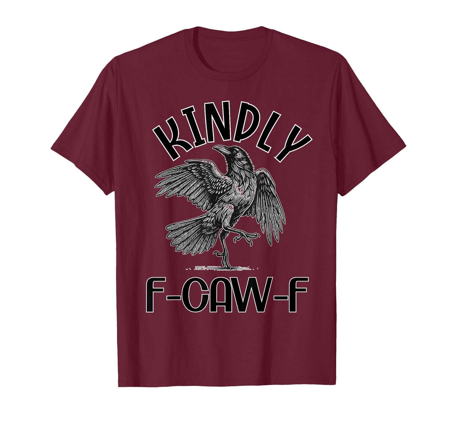 Funny Kindly F Caw F Raven Bird Saying Graphic F-Caw-F Crow T-Shirt