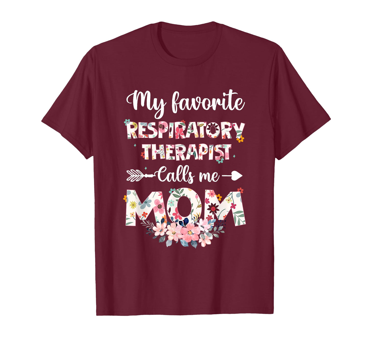 My Favorite Respiratory Therapist Calls Me Mom Flower Mother T-Shirt