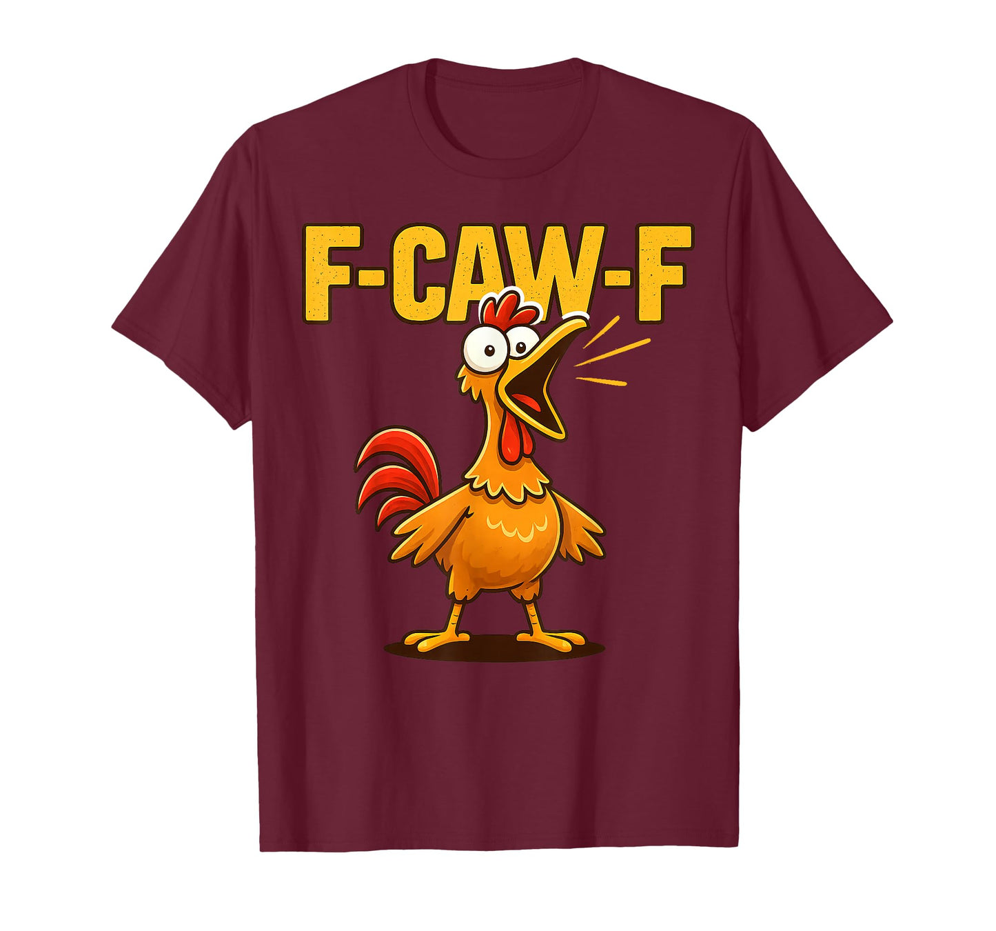 F-CAW-F Funny Chicken FCAWF Sarcasm Irony Humour F CAW F T-Shirt