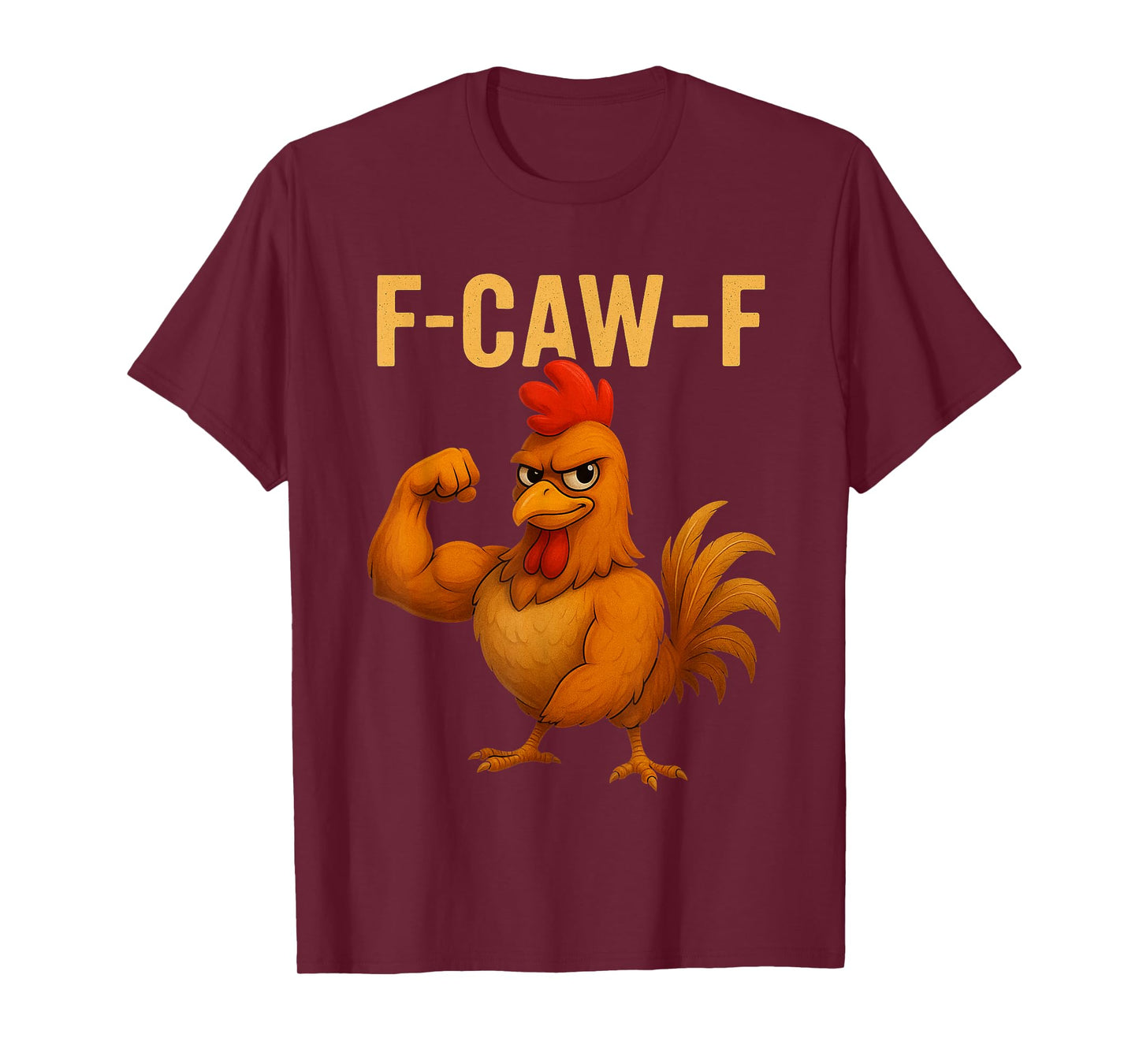 F-Caw-F Funny Chicken Humor Quote Rooster Meme Novelty T-Shirt