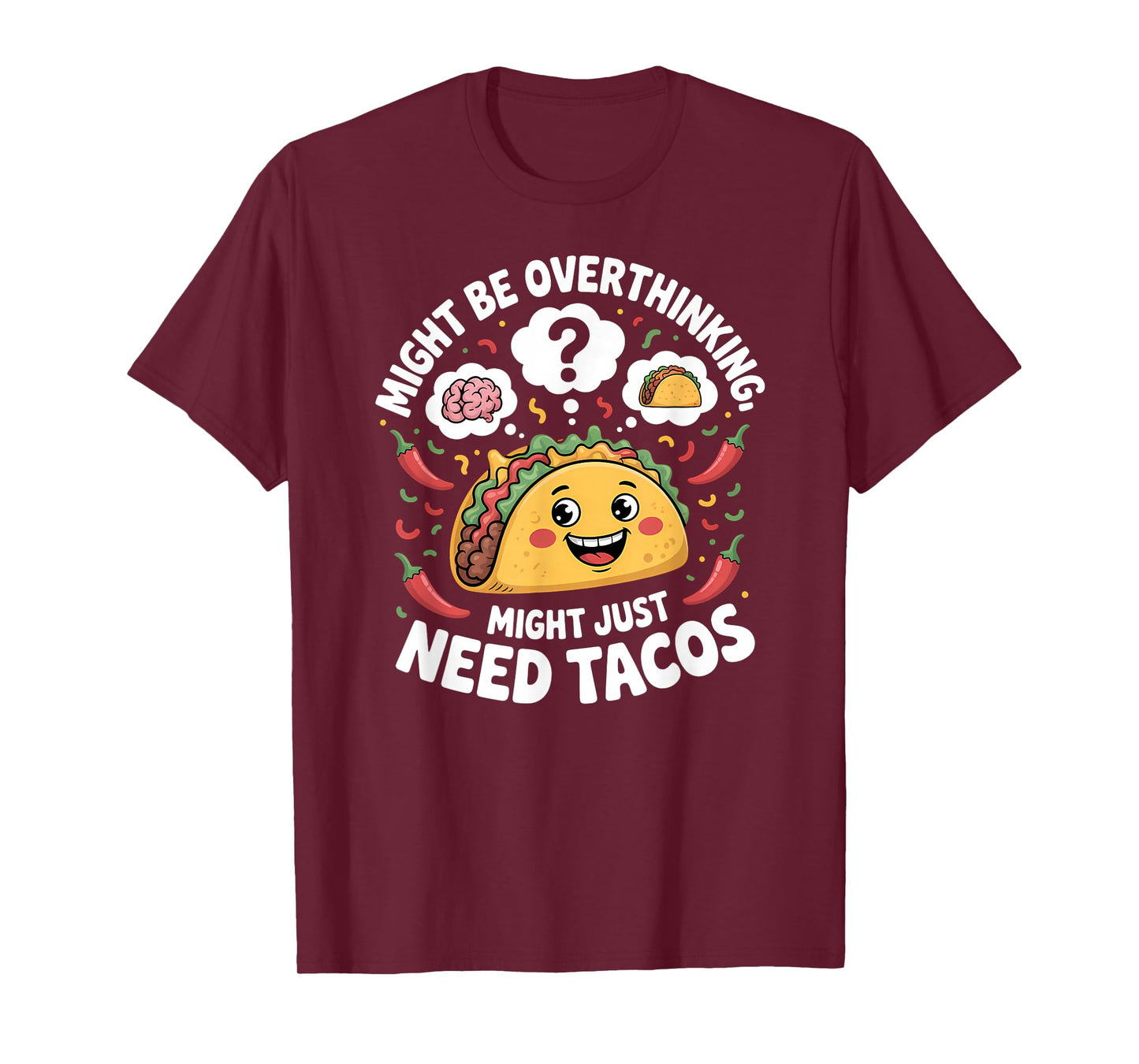 Might Be Overthinking Might Just Need Tacos Funny T-Shirt