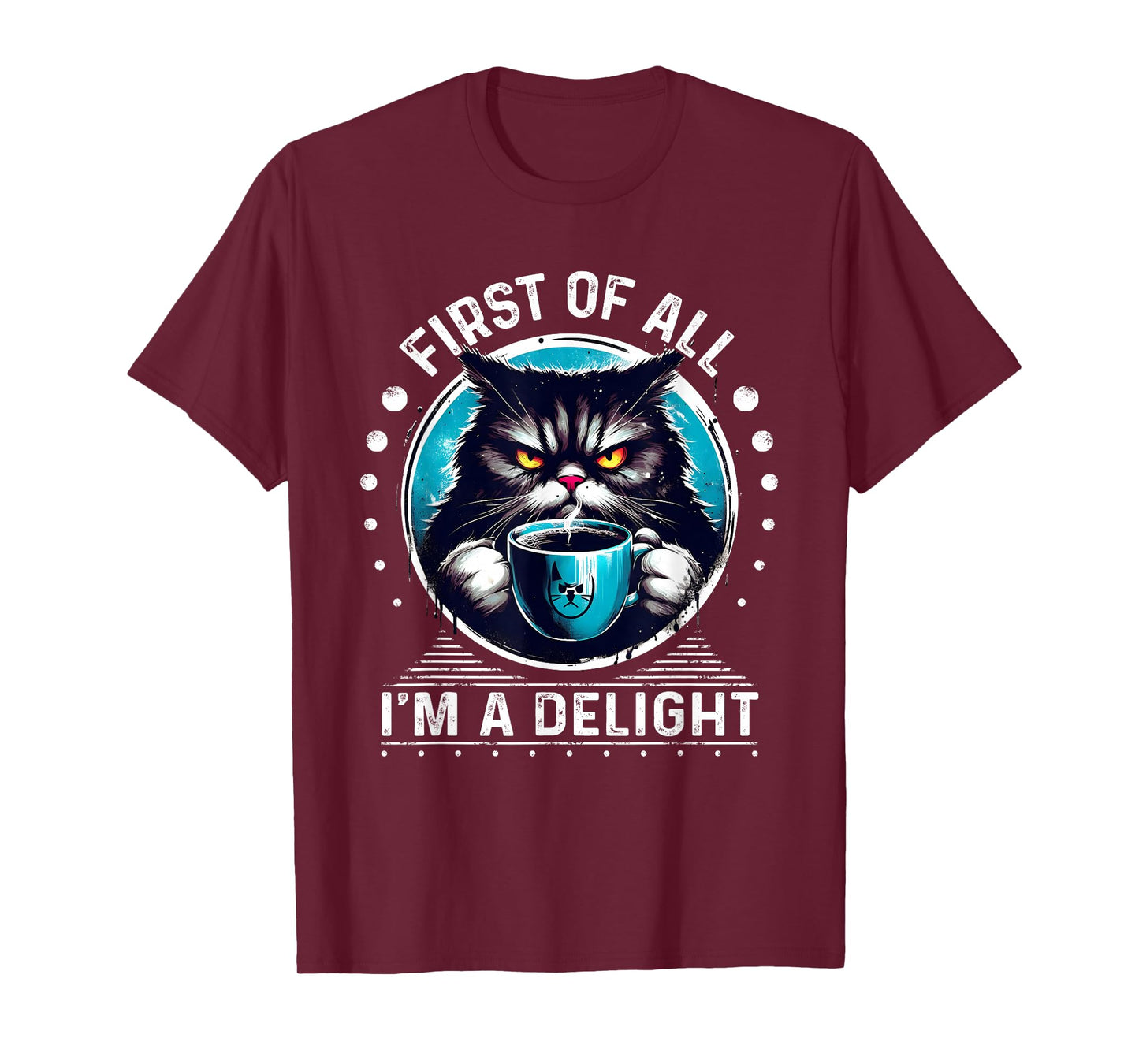 First Of All I m a Delight Tshirt Cat Coffee Shirt Sarcastic T-Shirt