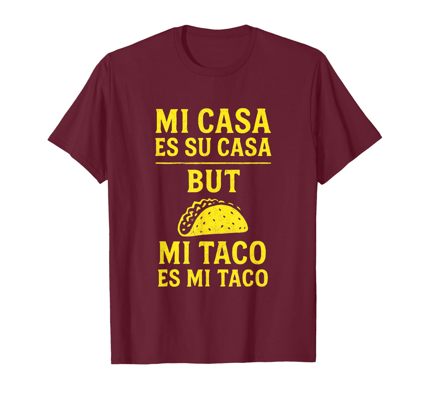 MI CASA ES SU CASA - Funny Sarcastic Taco Lovers T-Shirt