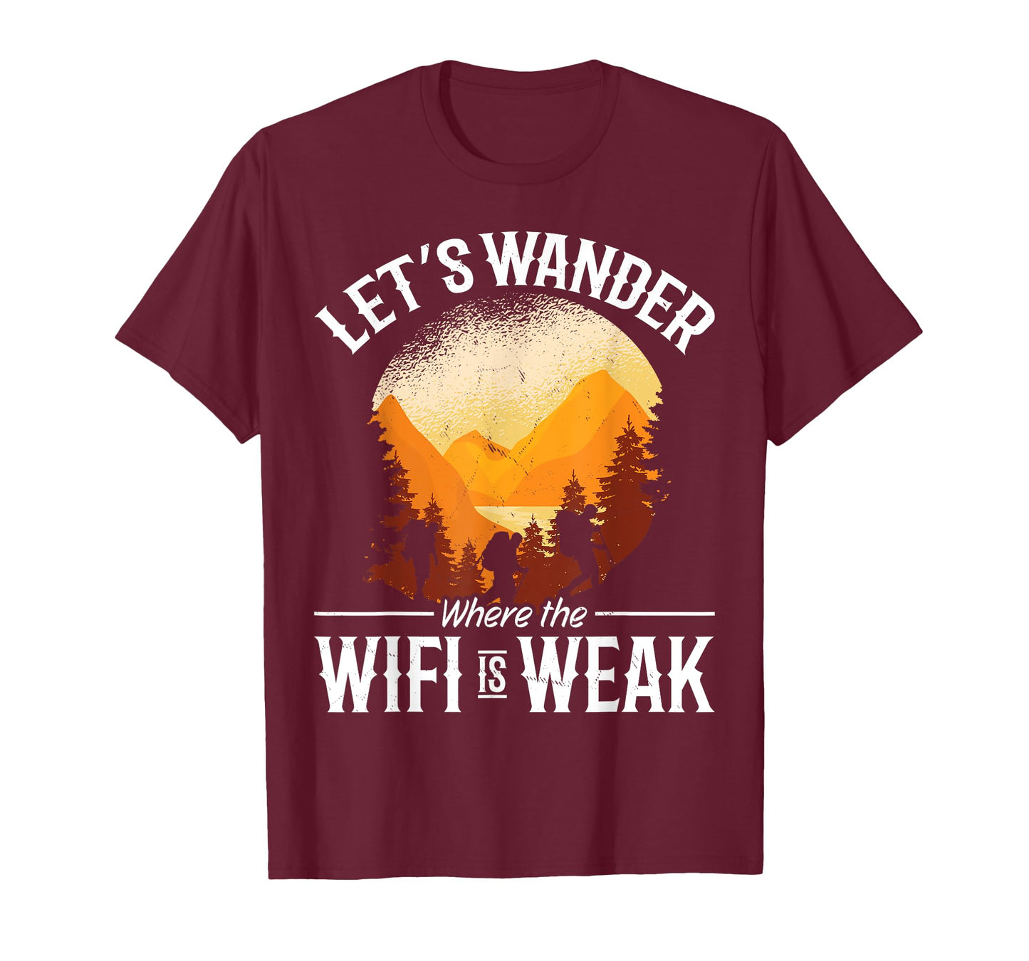 Hiking Mountain Outdoors Lets Wander where the WIFI is weak T-Shirt