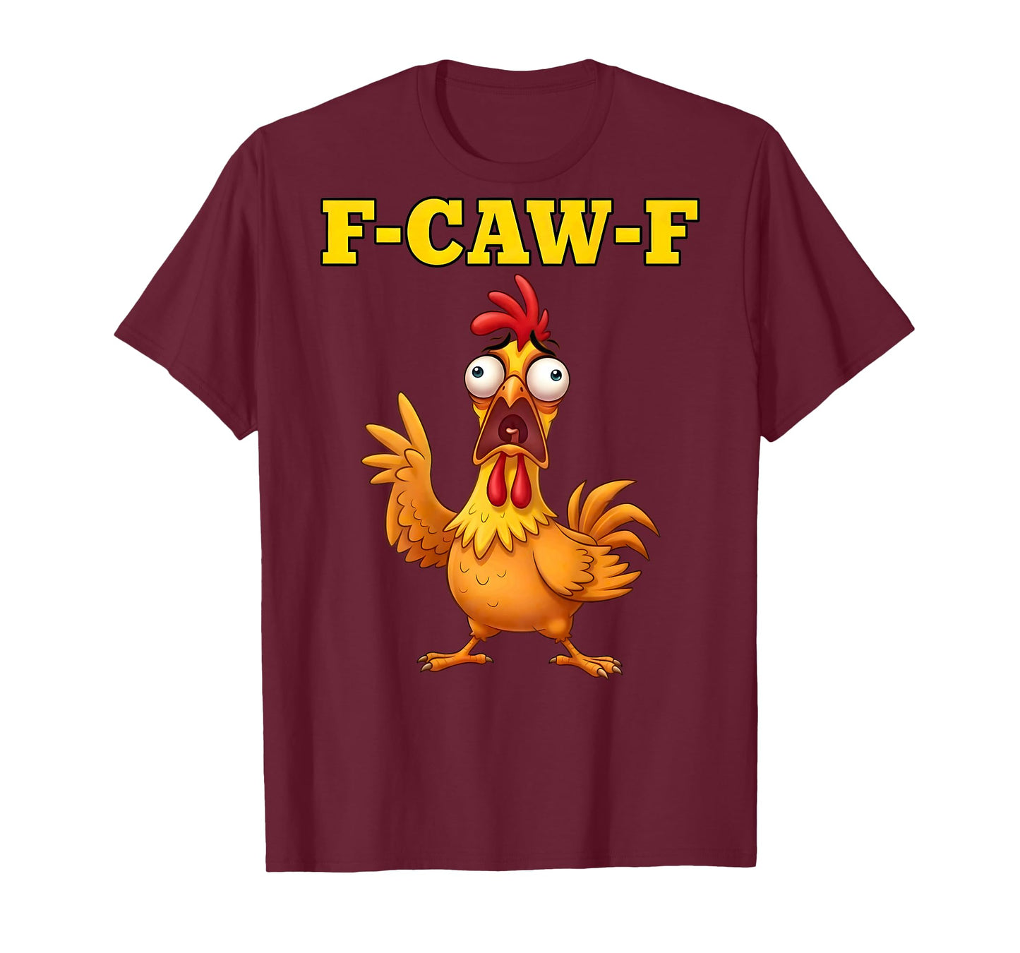 F-Caw-F Funny Chicken Humor Quote Rooster Meme (on Back) T-Shirt