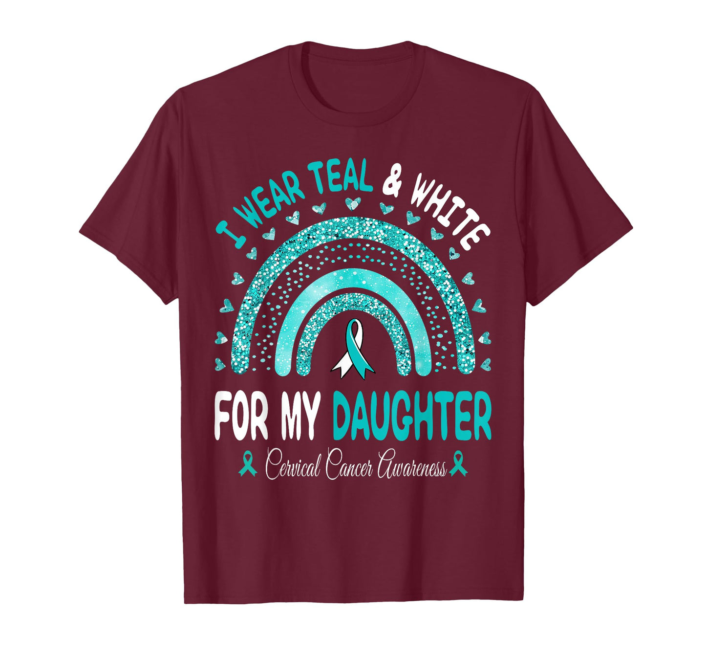 I Wear Teal And White For My Daughter Cervical Cancer Ribbon T-Shirt