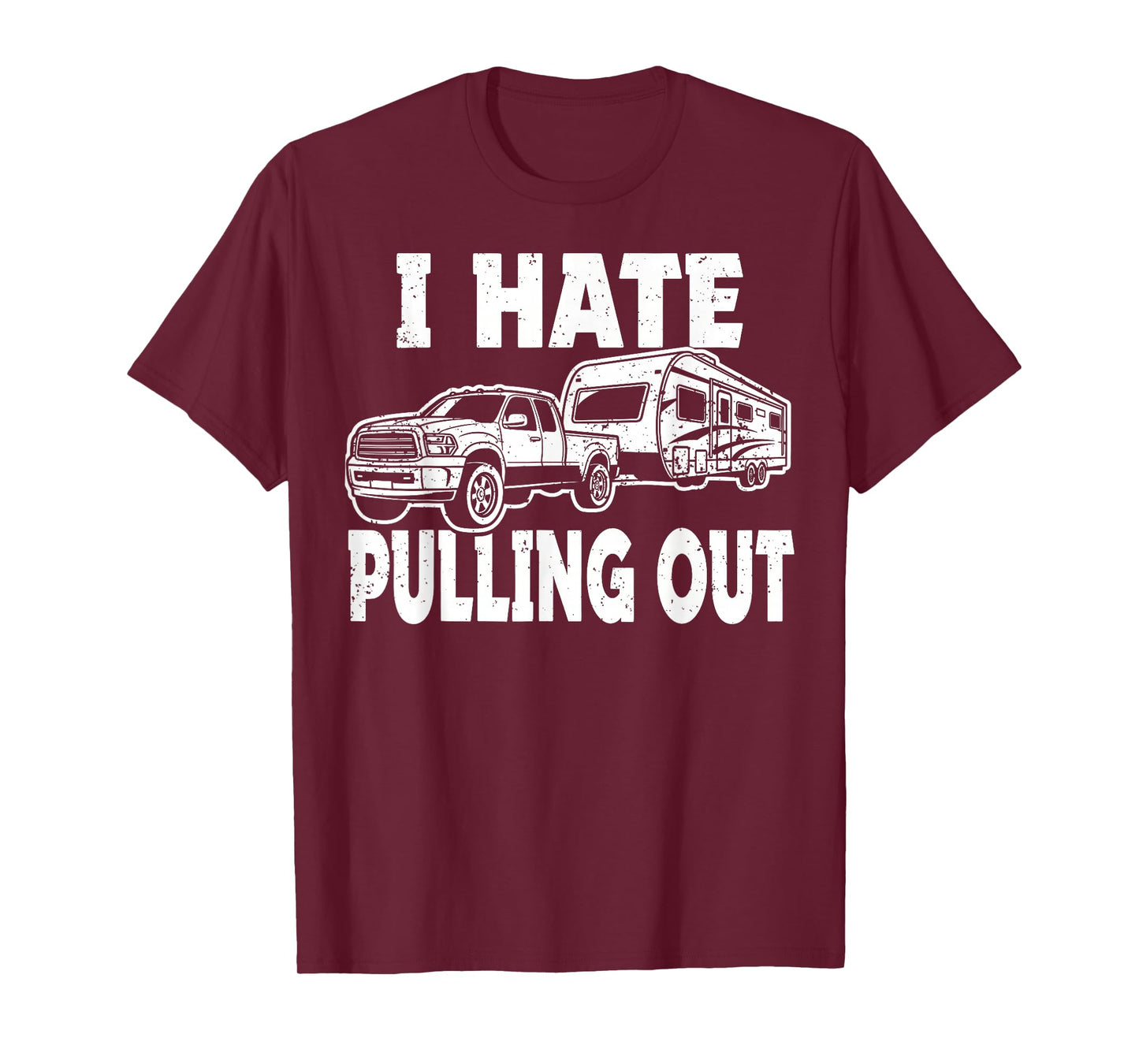 I Hate Pulling Trailer Travel Out Funny Camping Men Women T-Shirt