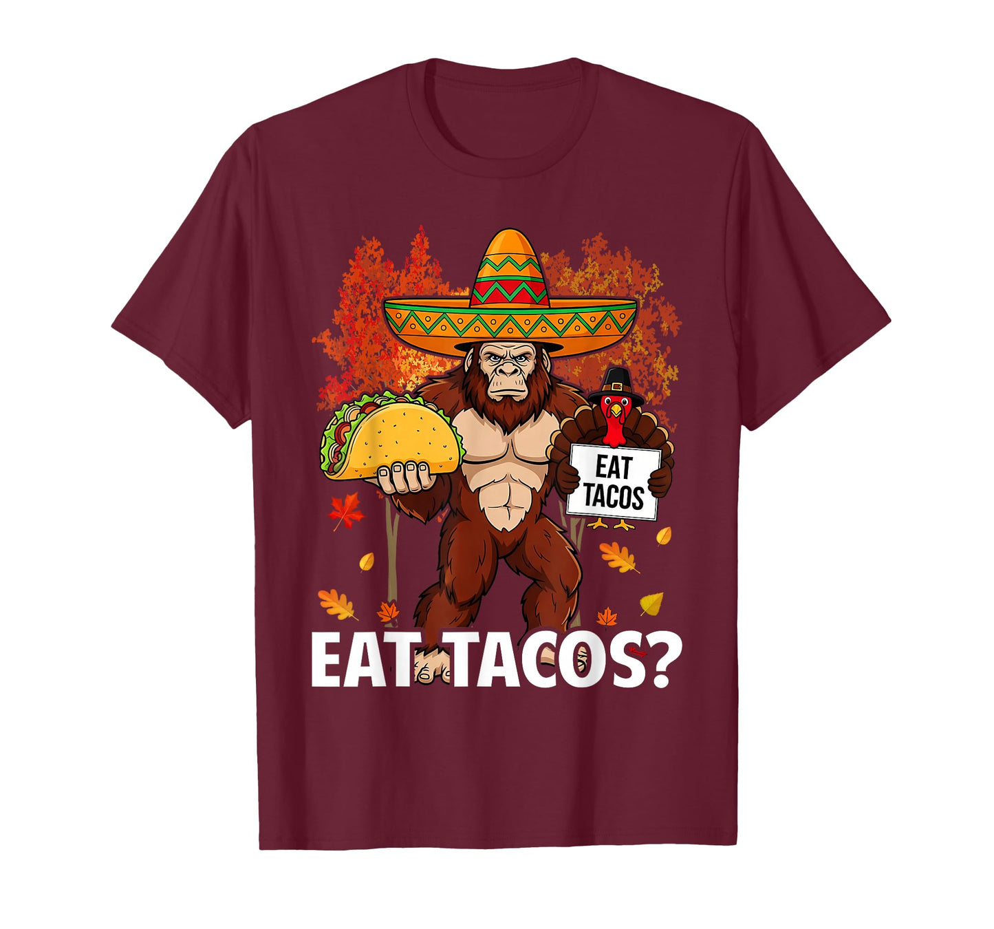 Turkey Eat Tacos Mexican Sombrero Bigfoot Thanksgiving Xmas T-Shirt