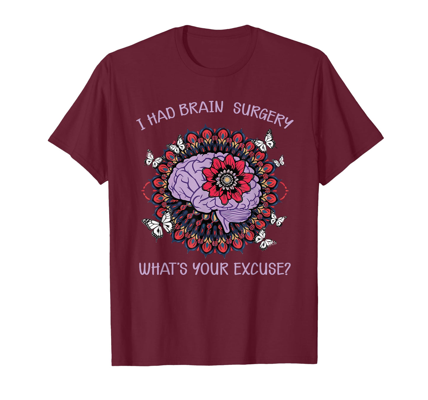 Brain Tumor Awareness I Had Brain Surgery Whats Your Excuse T-Shirt