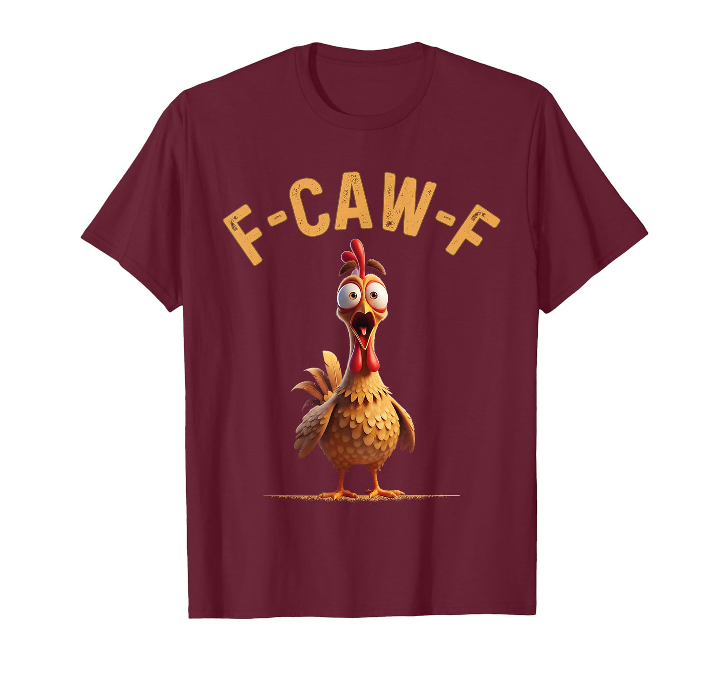 F-Caw-F Funny Chicken FCAWF Humor Quote Rooster Meme T-Shirt
