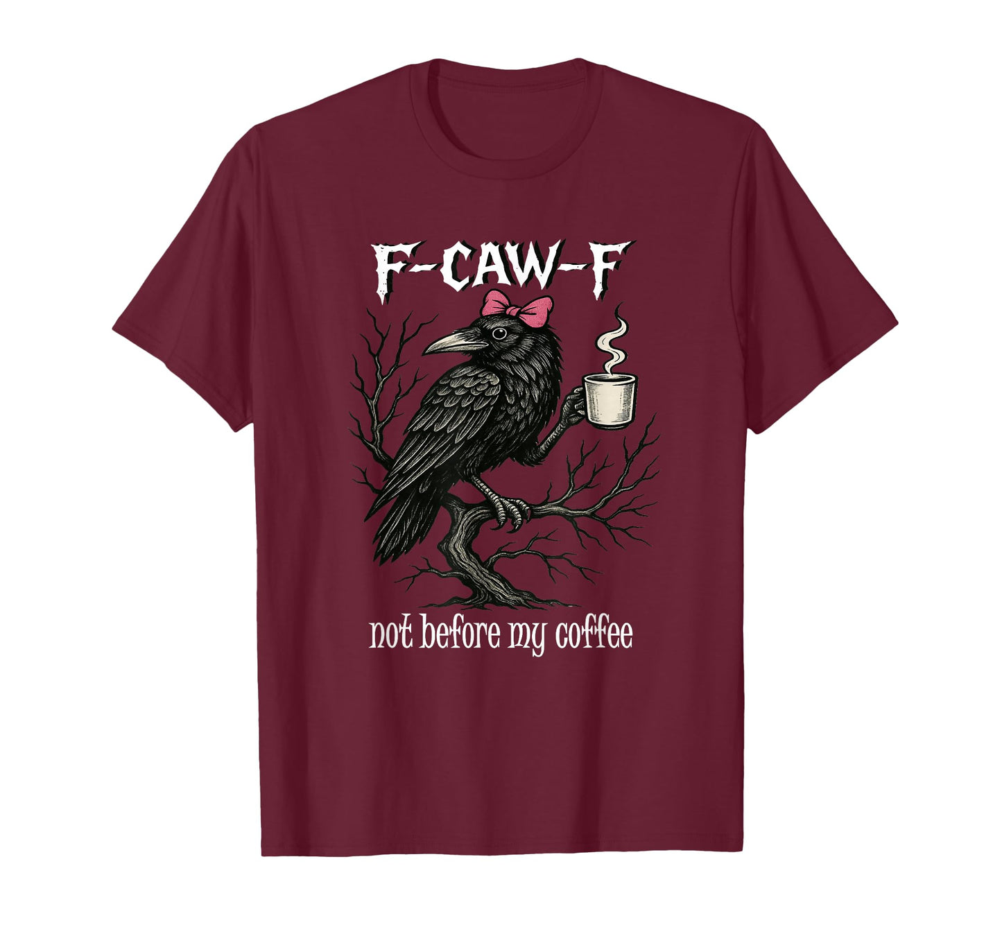 F CAW F Fcawf Funny Bird T Crow Not Before My Coffee Women T-Shirt