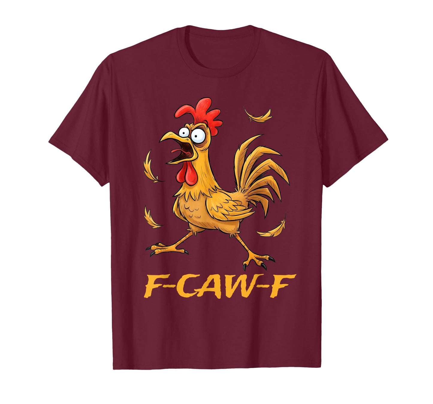 Funny F-Caw-F Rooster Bird F-Caw-F Graphic for Man Woman T-Shirt