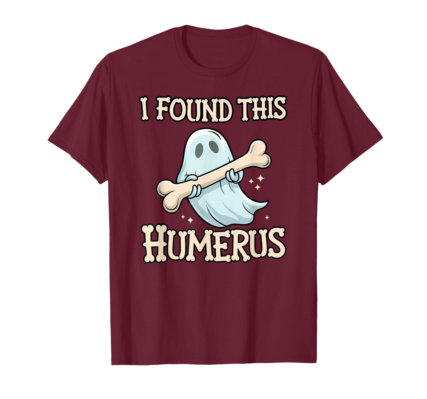 I Found This Humerus Funny Ghost Bone Halloween T-Shirt