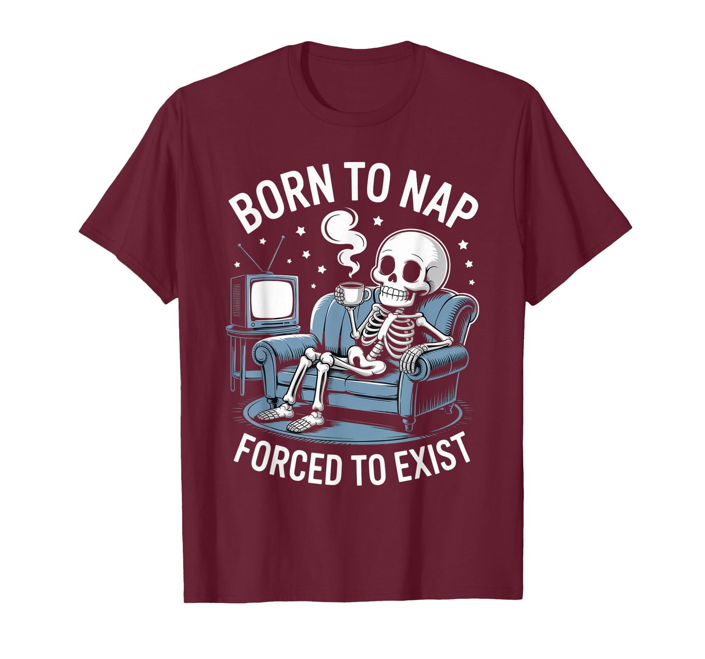 Born to Nap Forced to Exist Funny Skeleton Lazy Humor Outfit T-Shirt