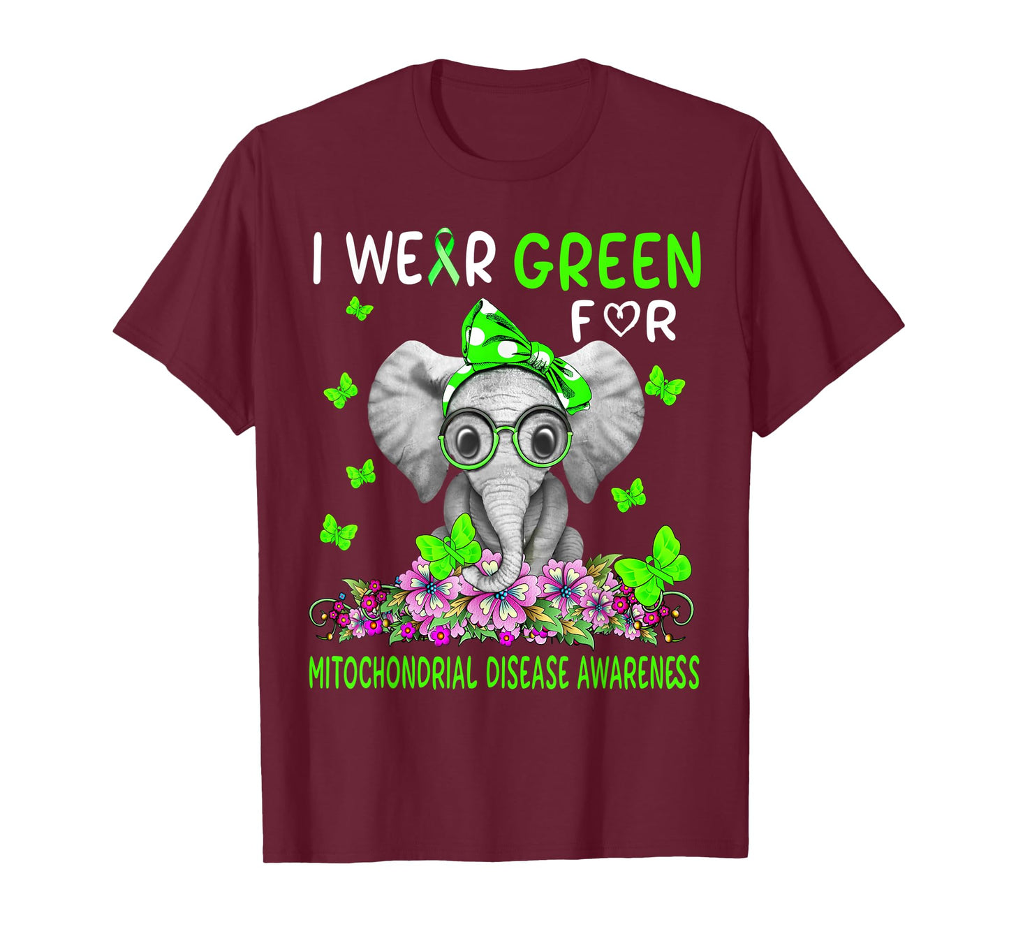 I wear Green For Mitochondrial Disease Awareness T-Shirt