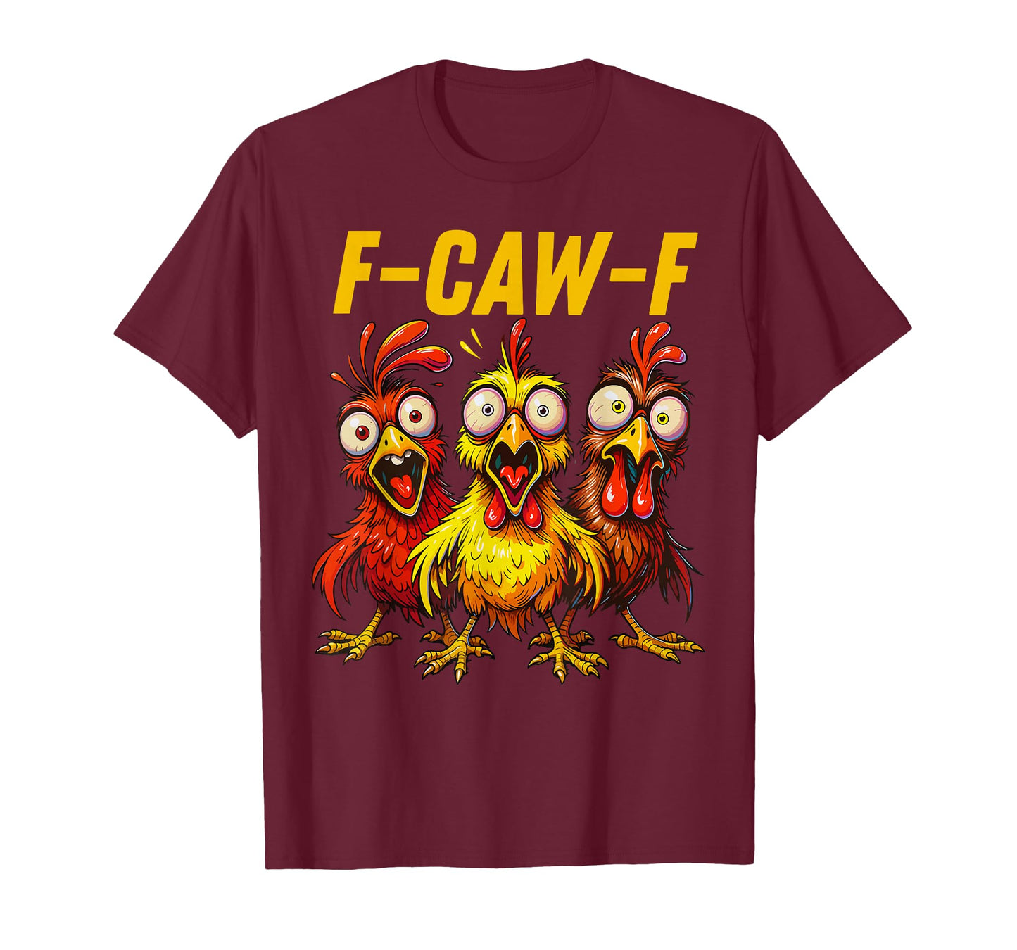 F-Caw-F Funny Crazy Chickens Scream Humor Quote Rooster Meme T-Shirt