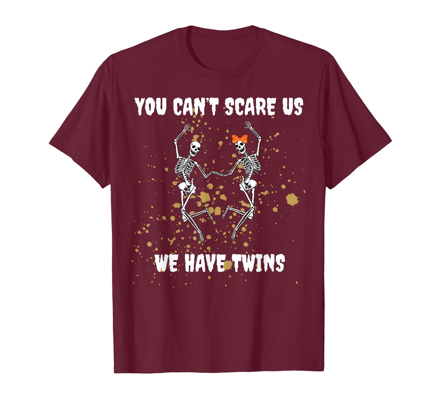 You Can't Scare Us We Have Teenagers Halloween Skeleton T-Shirt