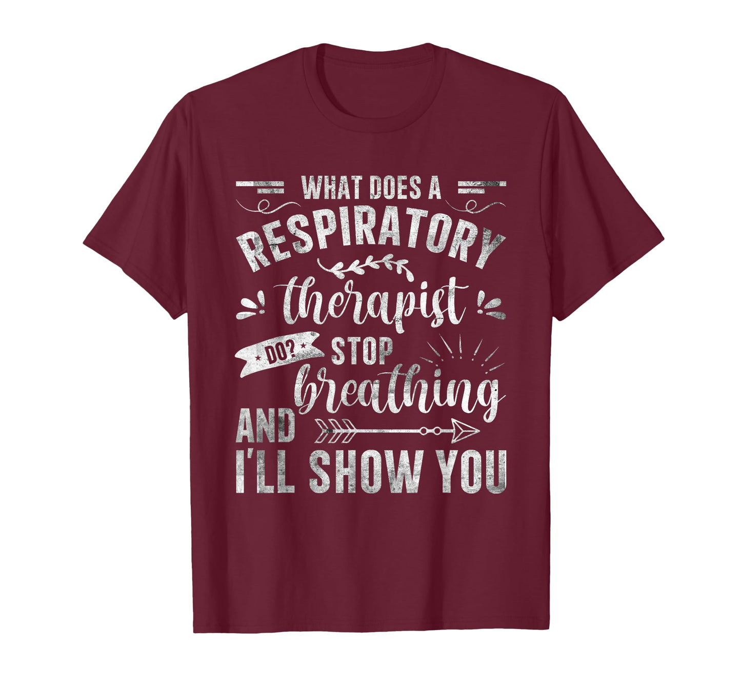 Respiratory Therapy - What Does A Respiratory Therapist Do T-Shirt