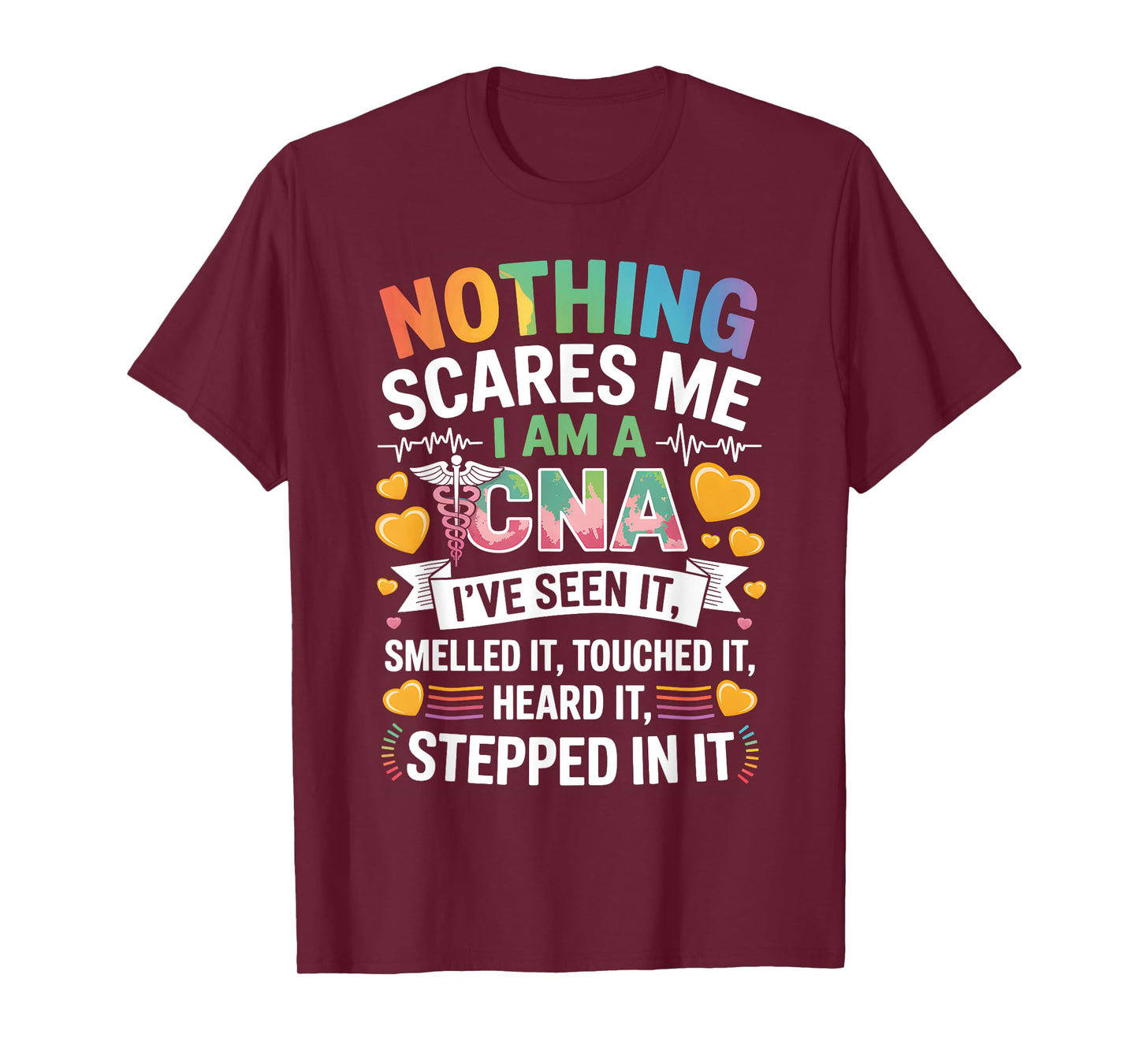 Nothing Scares Me I Am A CNA Nurse Certified Assistant T-Shirt