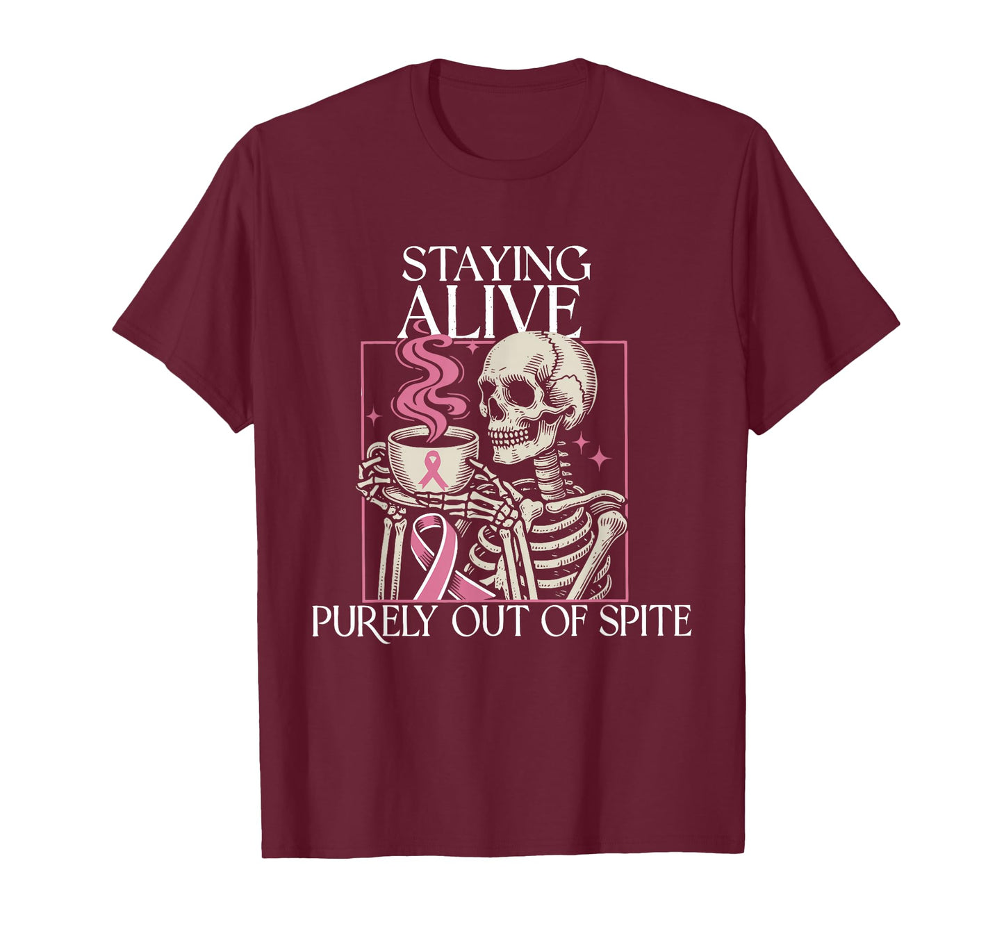 Staying Alive Purely Out of Spite Skeleton Coffee Ribbon Mom T-Shirt